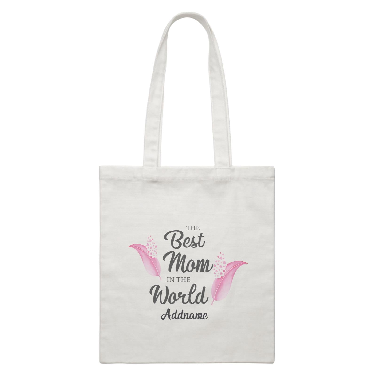 Sweet Mom Quotes 1 Love Feathers The Best Mom In The World Addname Accessories White Canvas Bag