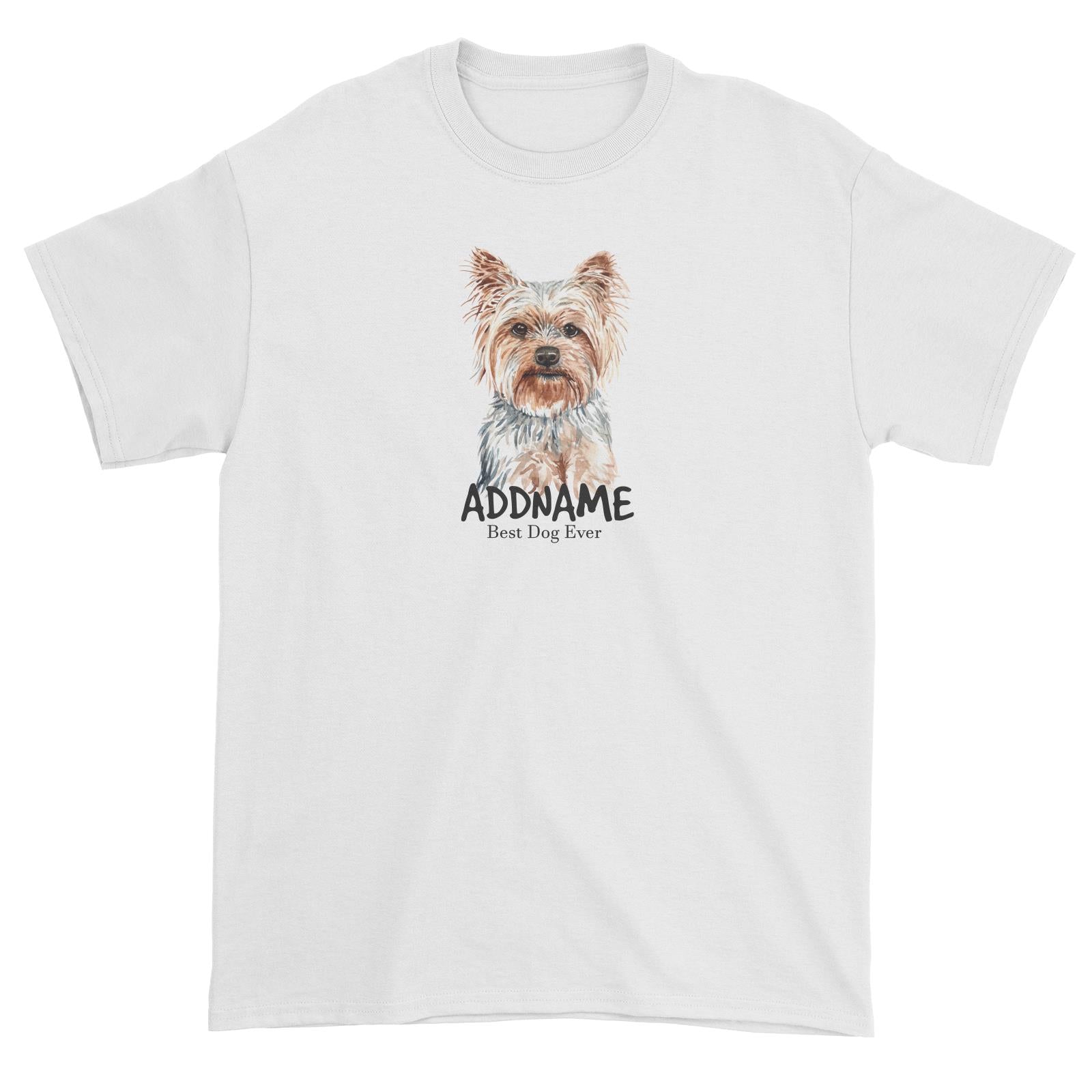 Watercolor Dog Yorkshire Terrier Best Dog Ever Addname Unisex T-Shirt