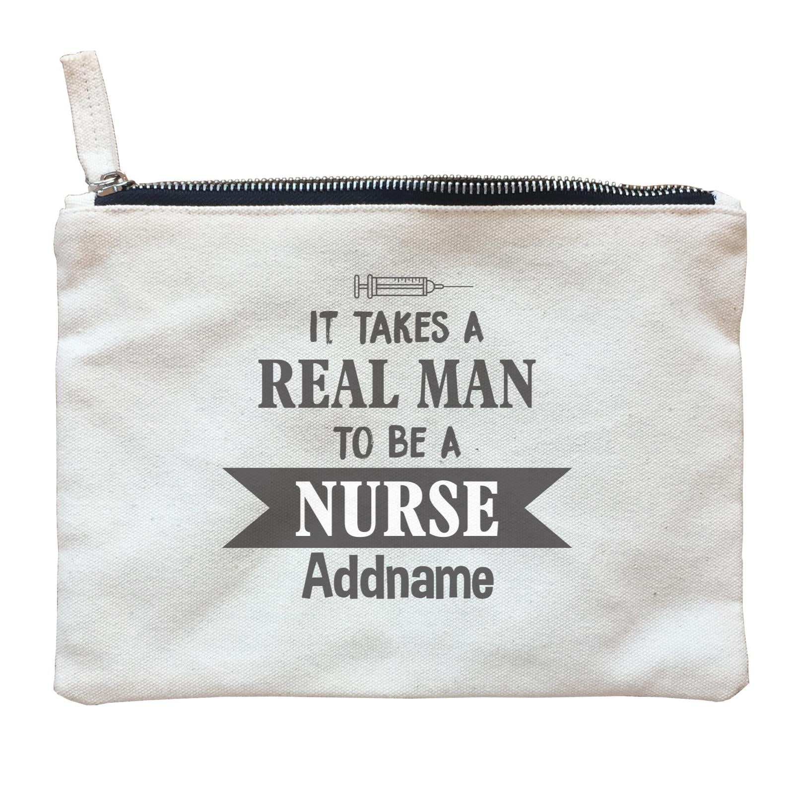 It Takes a Real Man to be a Nurse Zipper Pouch