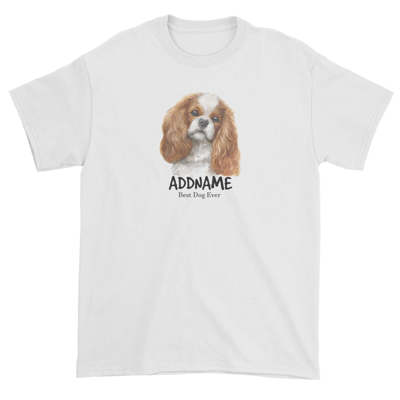 Watercolor Dog King Charles Spaniel Best Dog Ever Addname Unisex T-Shirt