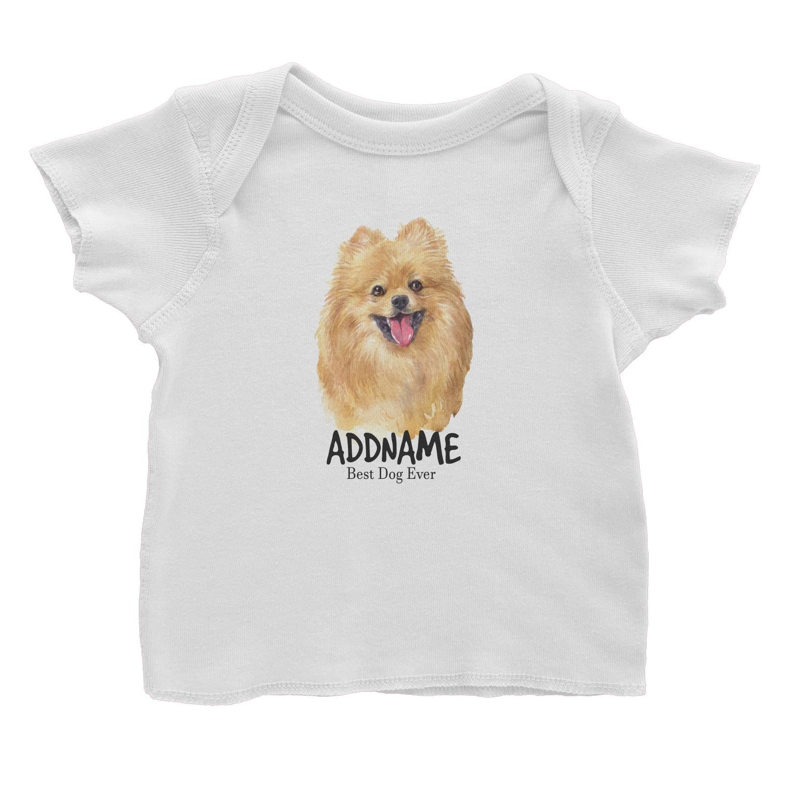 Watercolor Dog Pomeranian Happy Best Dog Ever Addname Baby T-Shirt