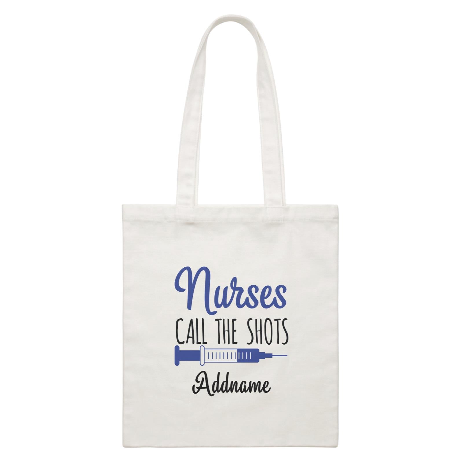 Nurse Quotes Nurses Call The Shots Addname White Canvas Bag