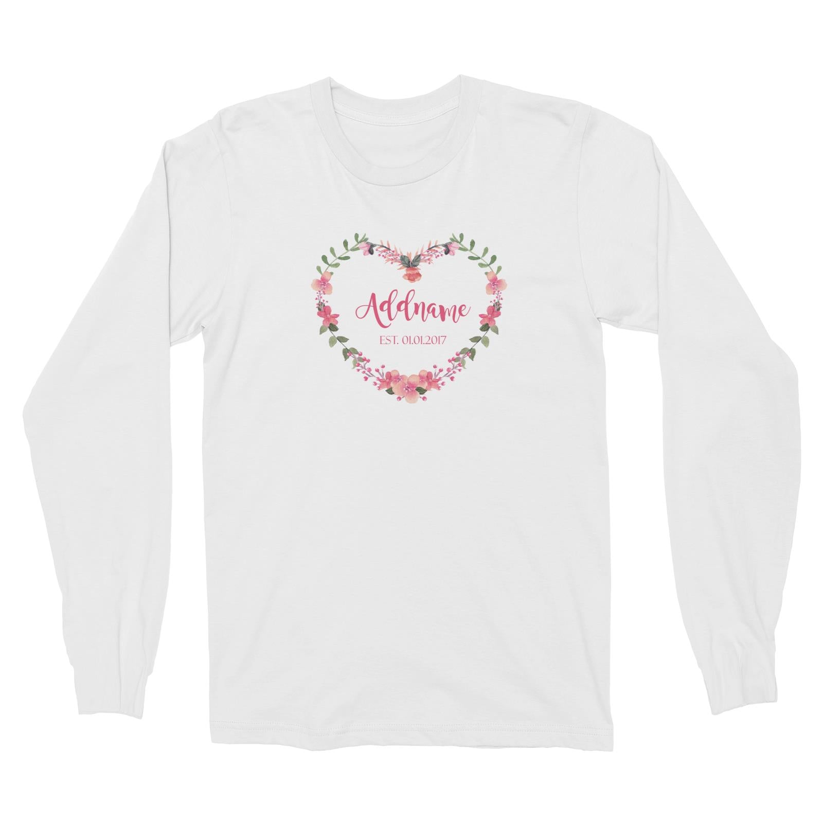 Add Name and Add Date in Pink Heart Shaped Flower Wreath Long Sleeve Unisex T-Shirt