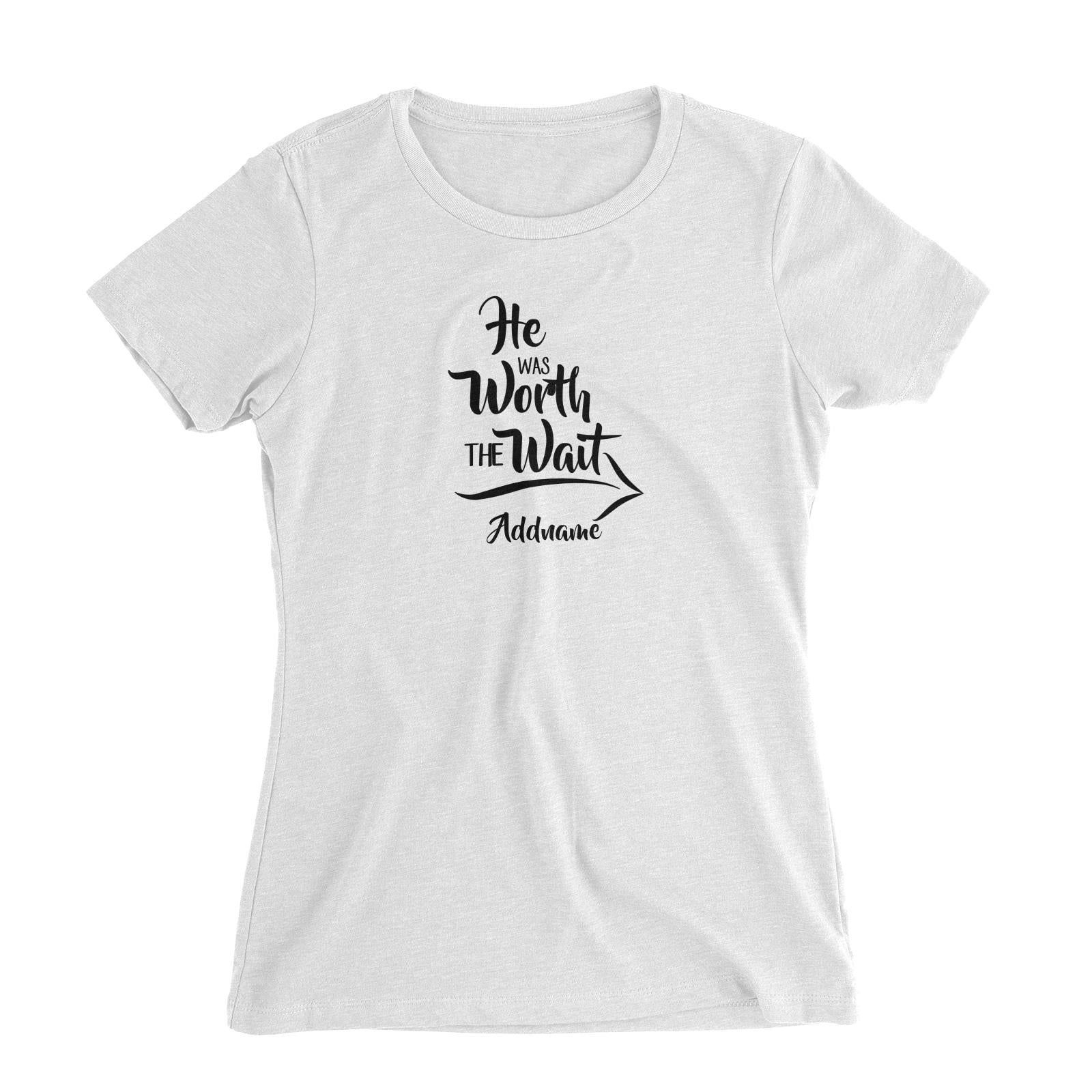 Couple Series He Was Worth The Wait Addname Women Slim Fit T-Shirt