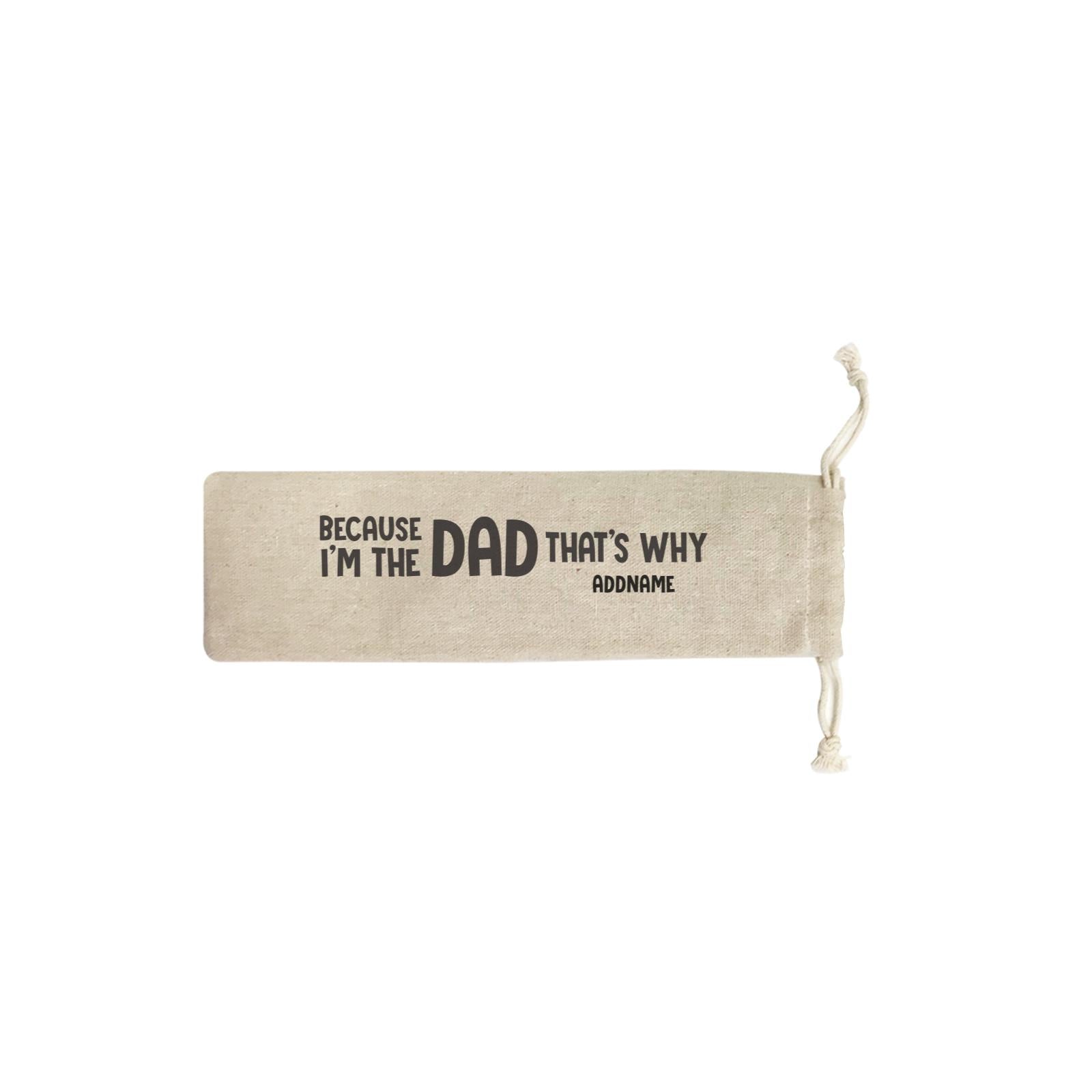 Because Im The Dad Thats Why Addname SB Straw Pouch (No Straws included)