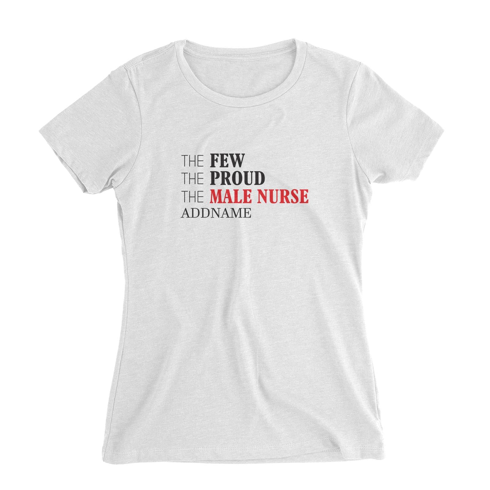 The Few, The Proud, The Male Nurse Women's Slim Fit T-Shirt