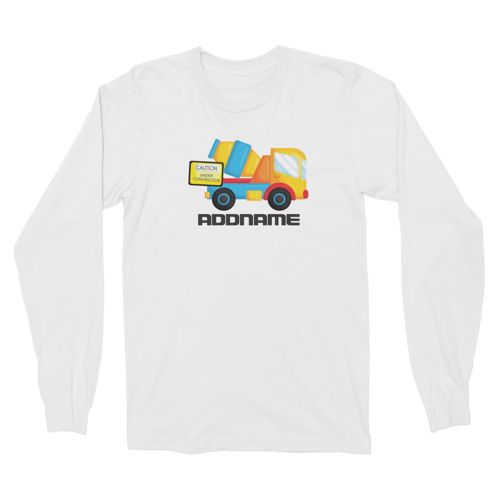 Birthday Construction Cement Mixer Addname Long Sleeve Unisex T-Shirt