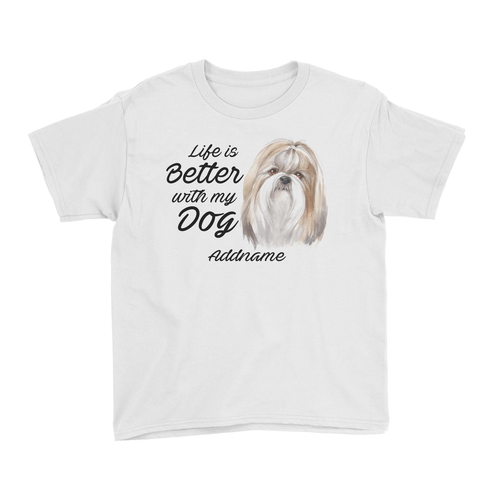 Watercolor Life is Better With My Dog Shih Tzu Addname Kid's T-Shirt