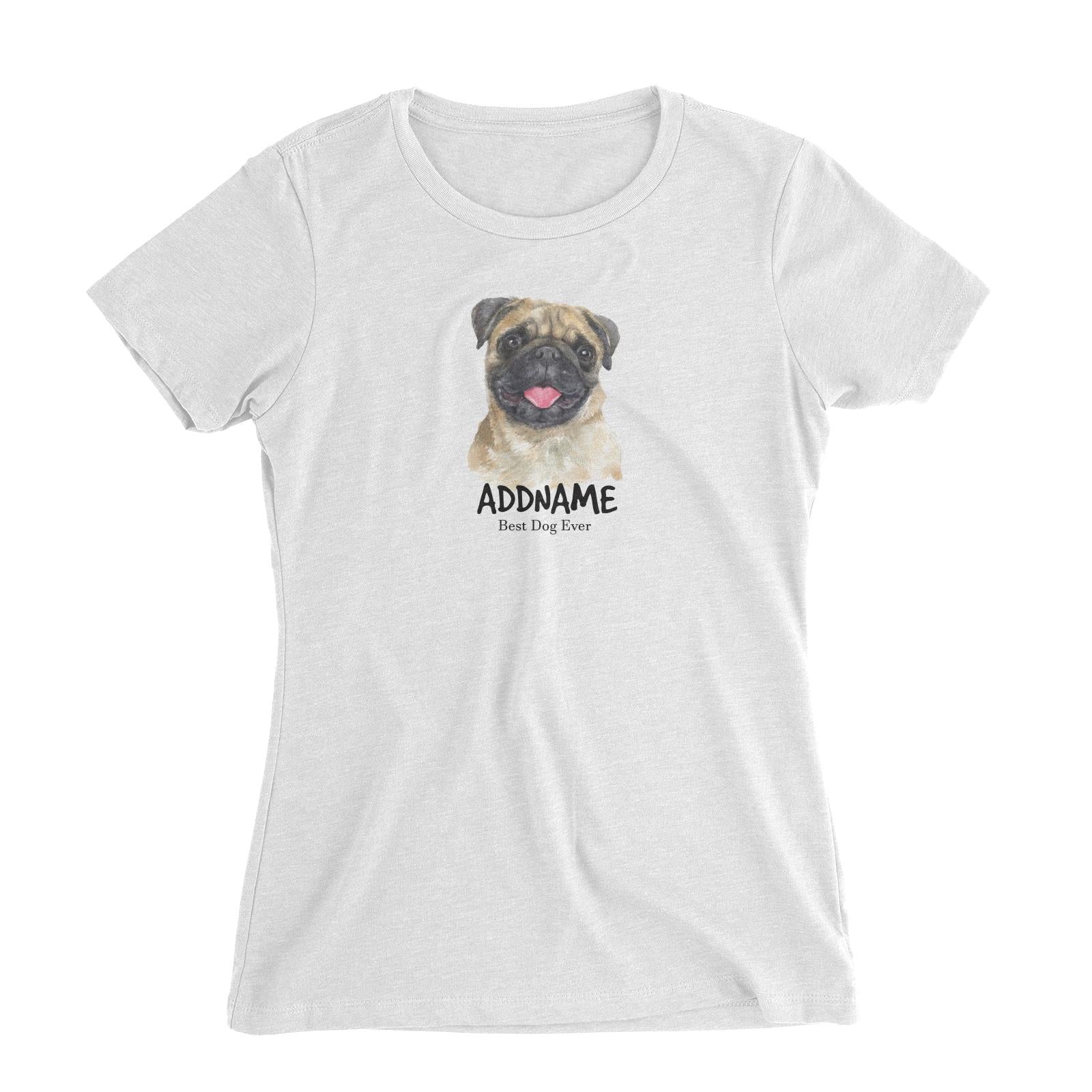 Watercolor Dog Pug Happy Best Dog Ever Addname Women's Slim Fit T-Shirt