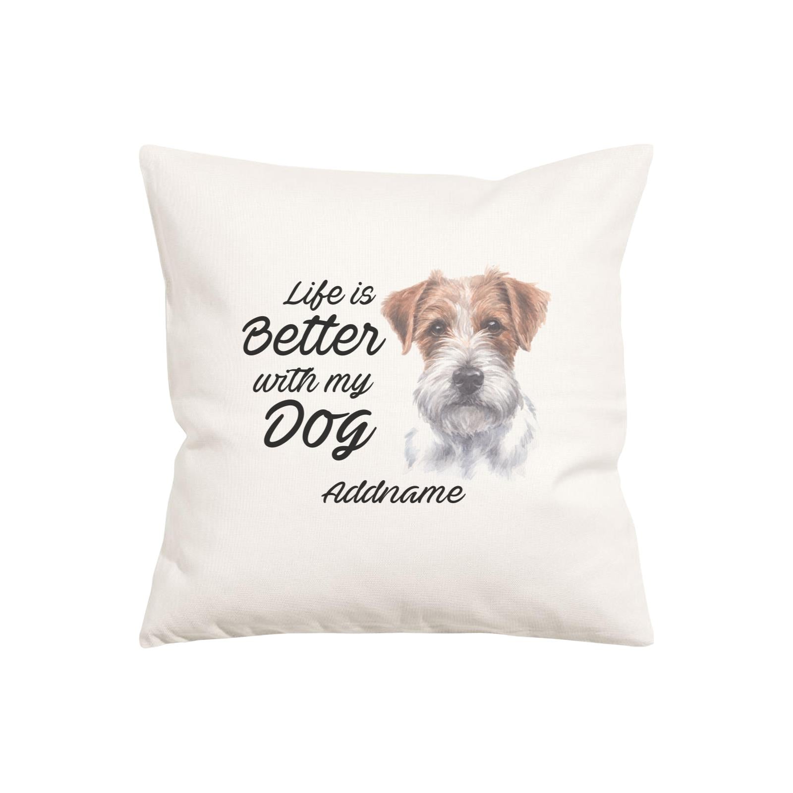 Watercolor Life is Better With My Dog Jack Russell Long Hair Addname Pillow Cushion