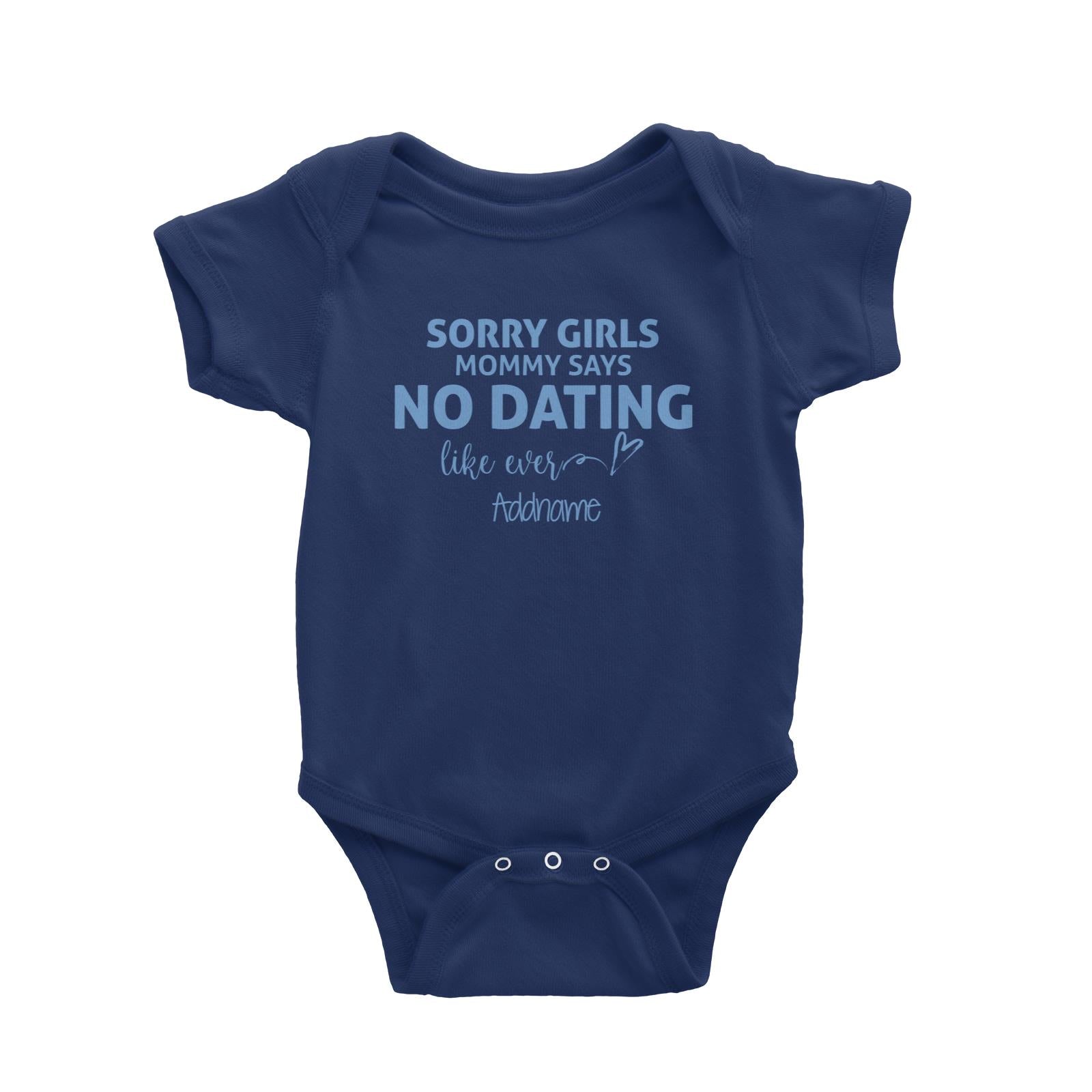 Sorry Girls Mommy Says No Dating Like Ever Addname Baby Romper