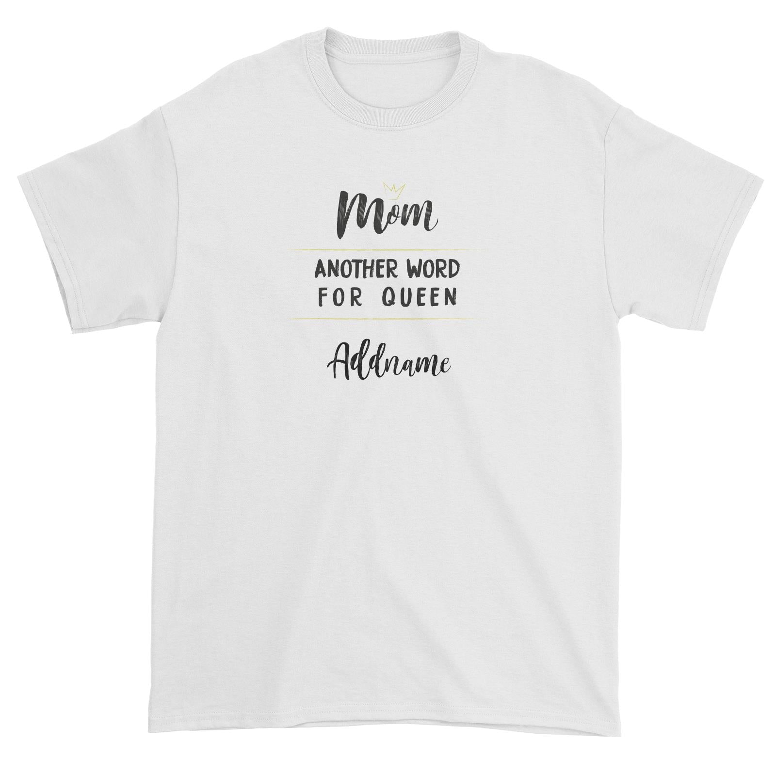 Another Word Family Mom Another Word For Queen Addname Unisex T-Shirt