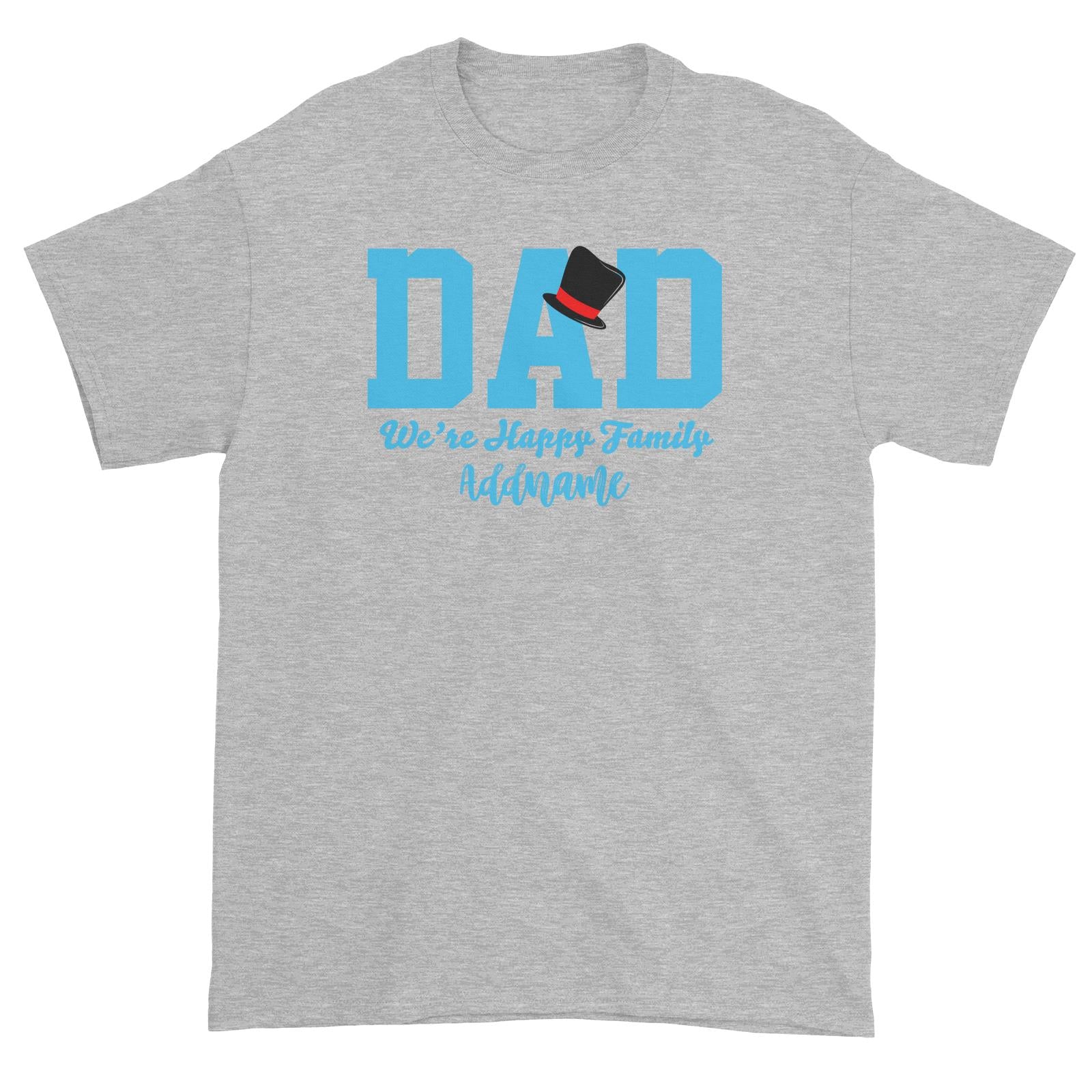 Dad We Are Happy Family Unisex T-Shirt