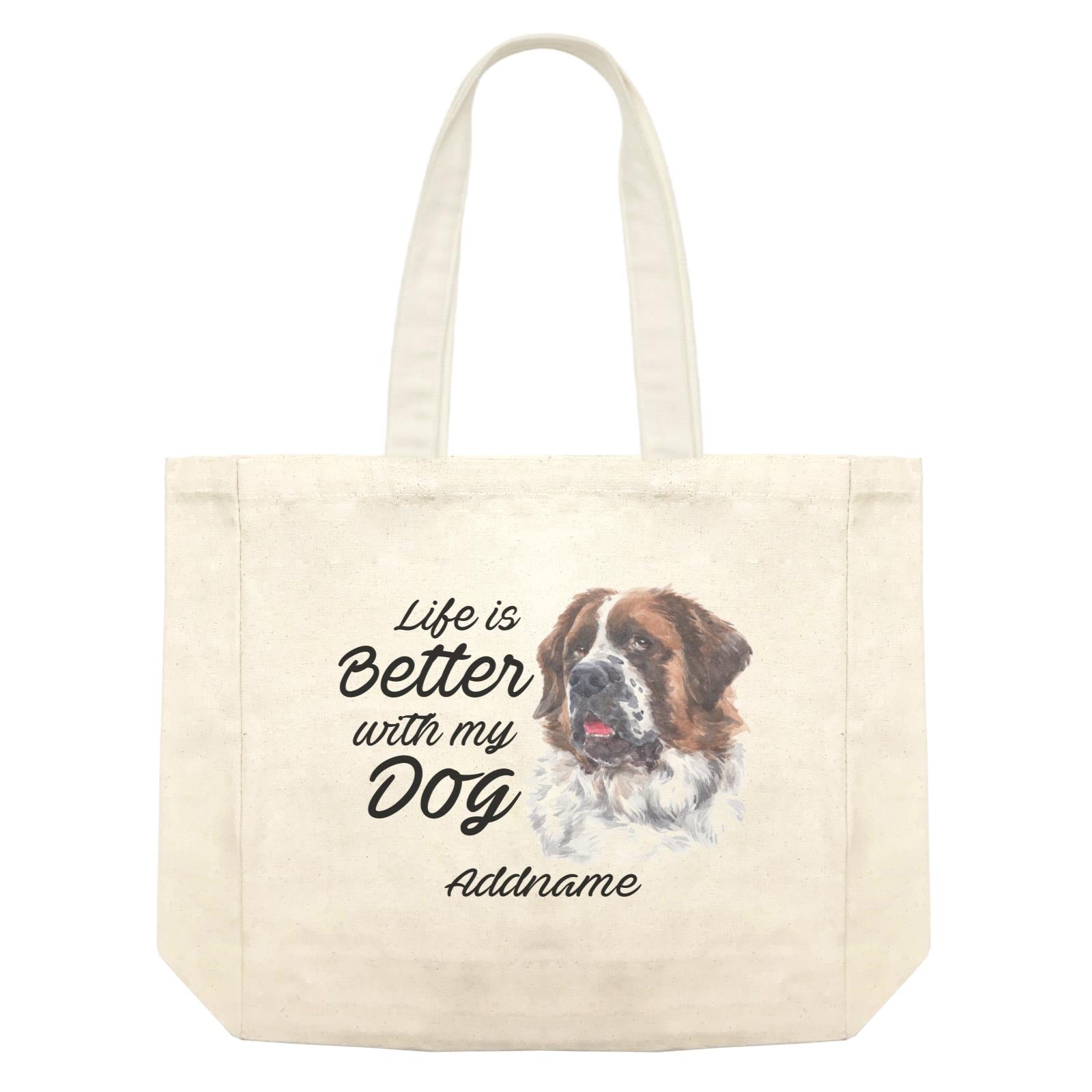 Watercolor Life is Better With My Dog Saint Bernard Addname Shopping Bag