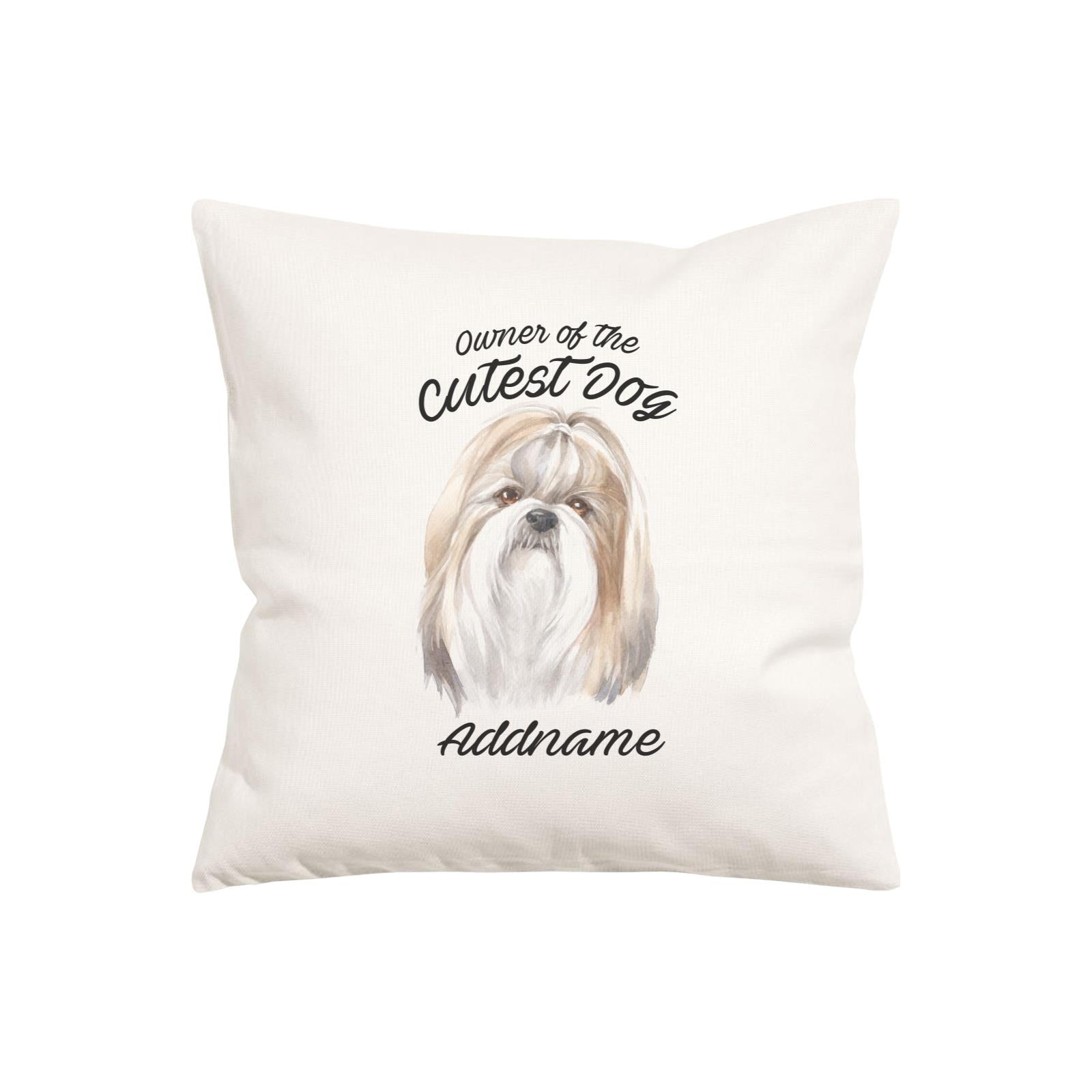 Watercolor Dog Owner Of The Cutest Dog Shih Tzu Addname Pillow Cushion