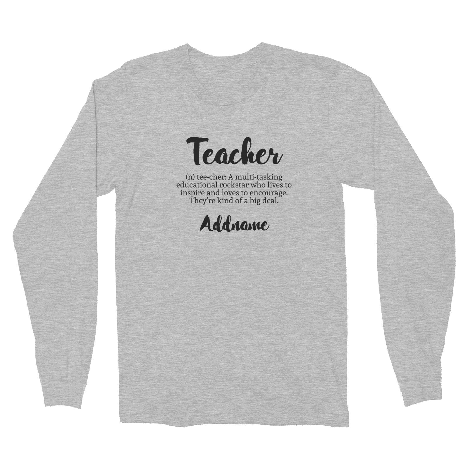 Teacher Quotes 2 Teacher Noun Addname Long Sleeve Unisex T-Shirt