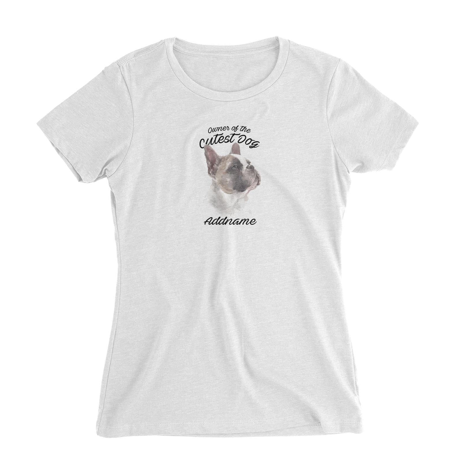 Watercolor Dog Owner Of The Cutest Dog French Bulldog Addname Women's Slim Fit T-Shirt