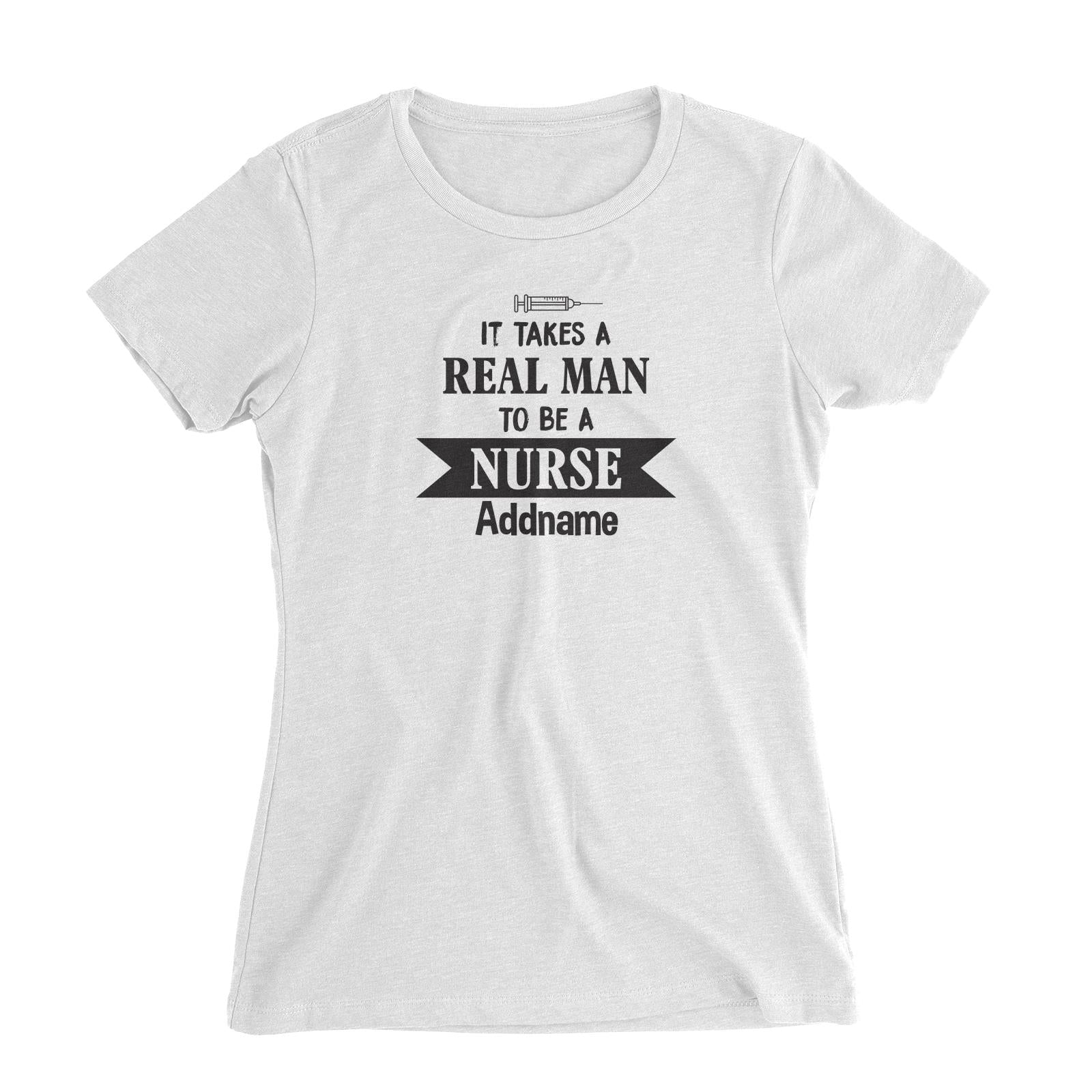 It Takes a Real Man to be a Nurse Women's Slim Fit T-Shirt