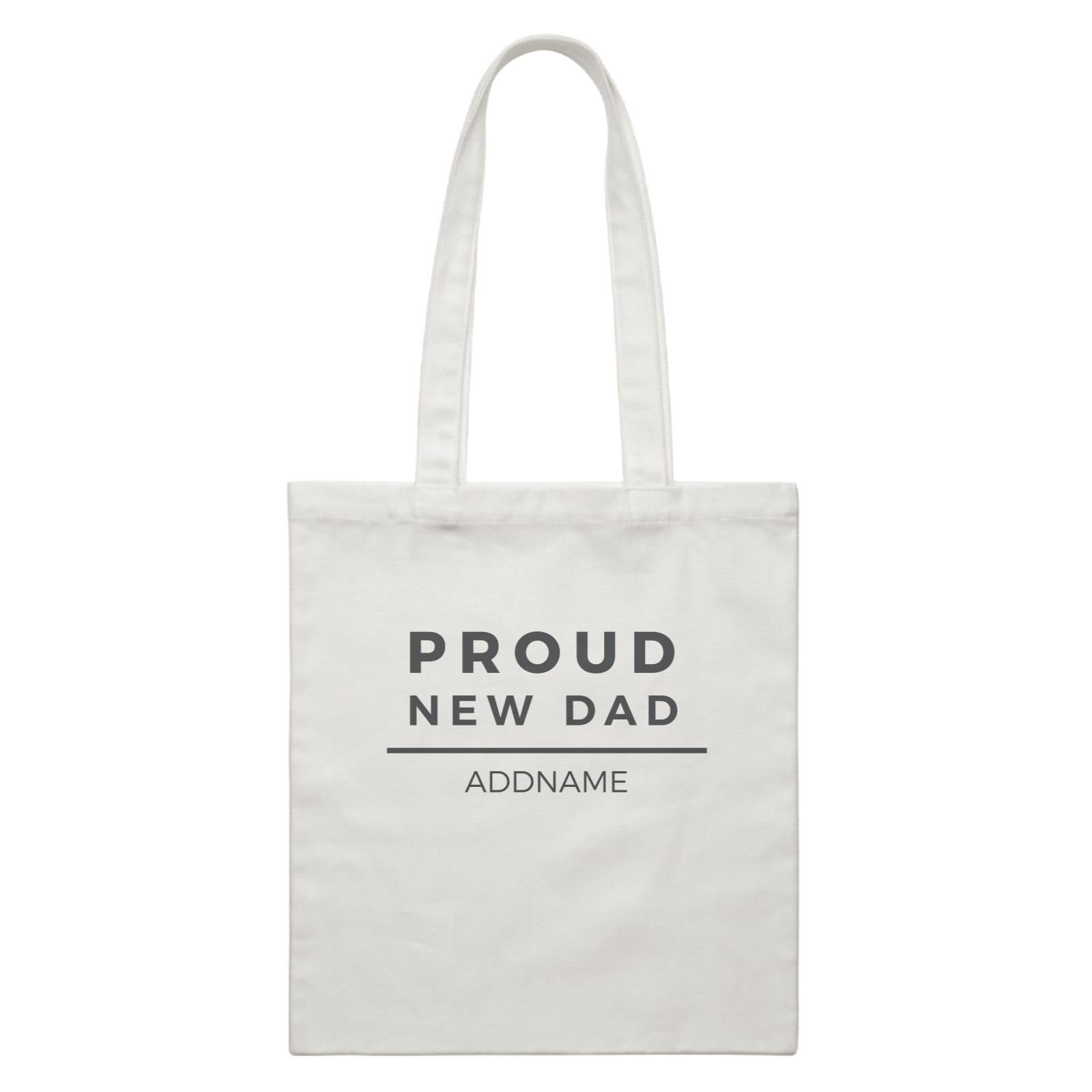 New Parent 1 Proud New Dad Addname White Canvas Bag