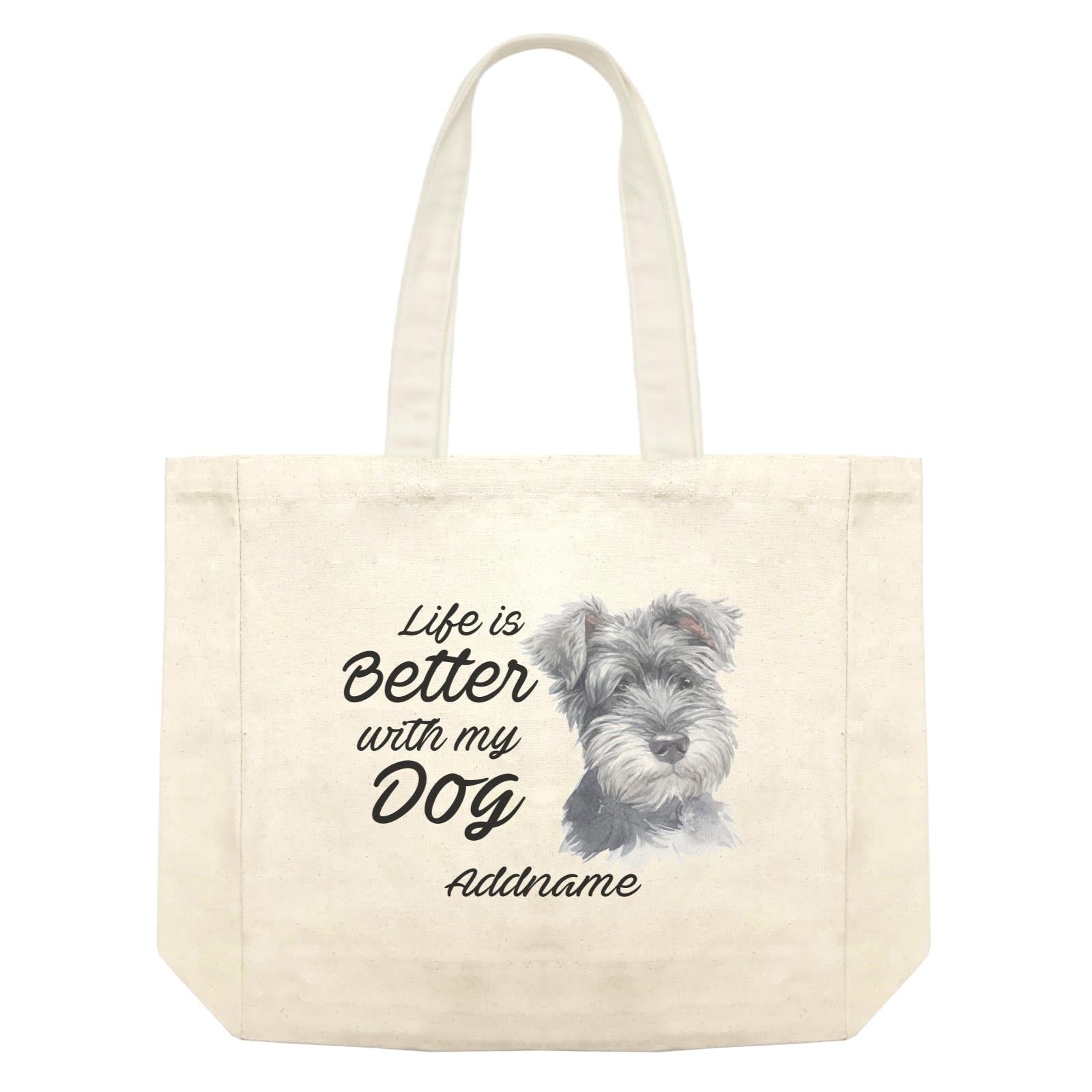Watercolor Life is Better With My Dog Schnauzer Right Addname Shopping Bag