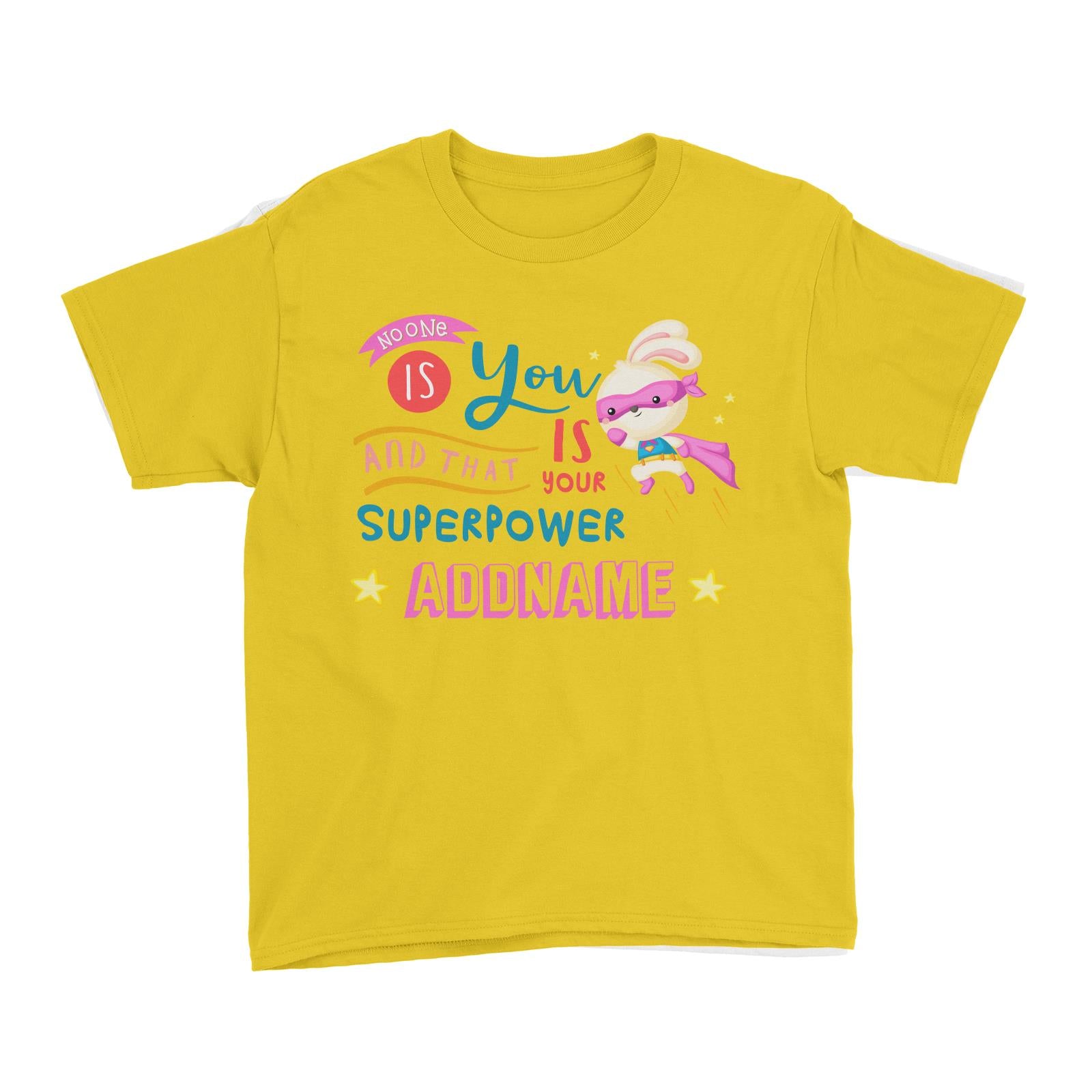 Children's Day Gift Series No One Is You And That Is Your Superpower Pink Addname Kid's T-Shirt