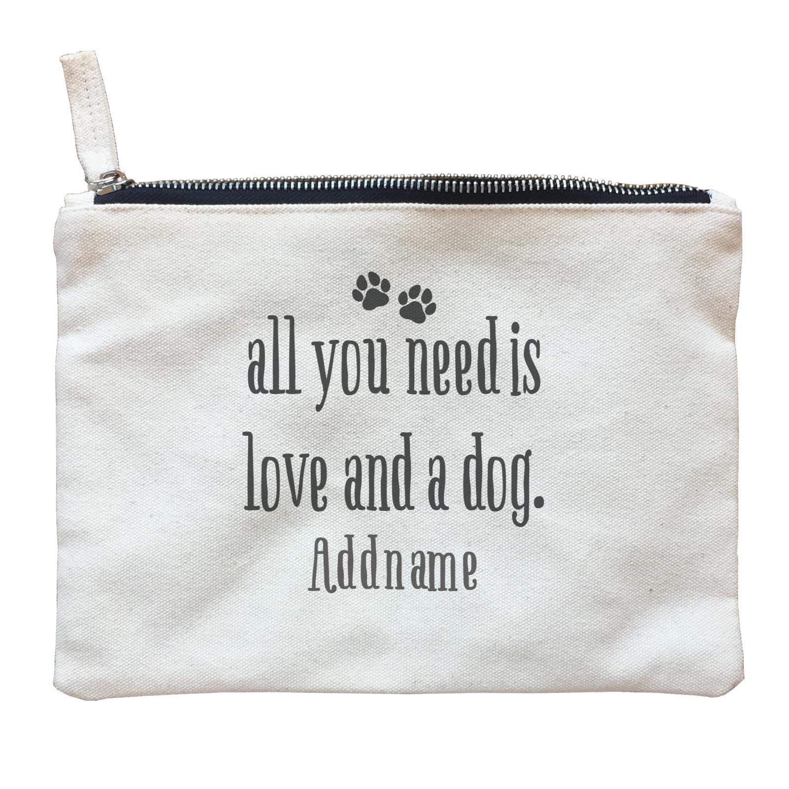 Random Quotes Paw Icons All You Need is Love And A Dog Addname Zipper Pouch