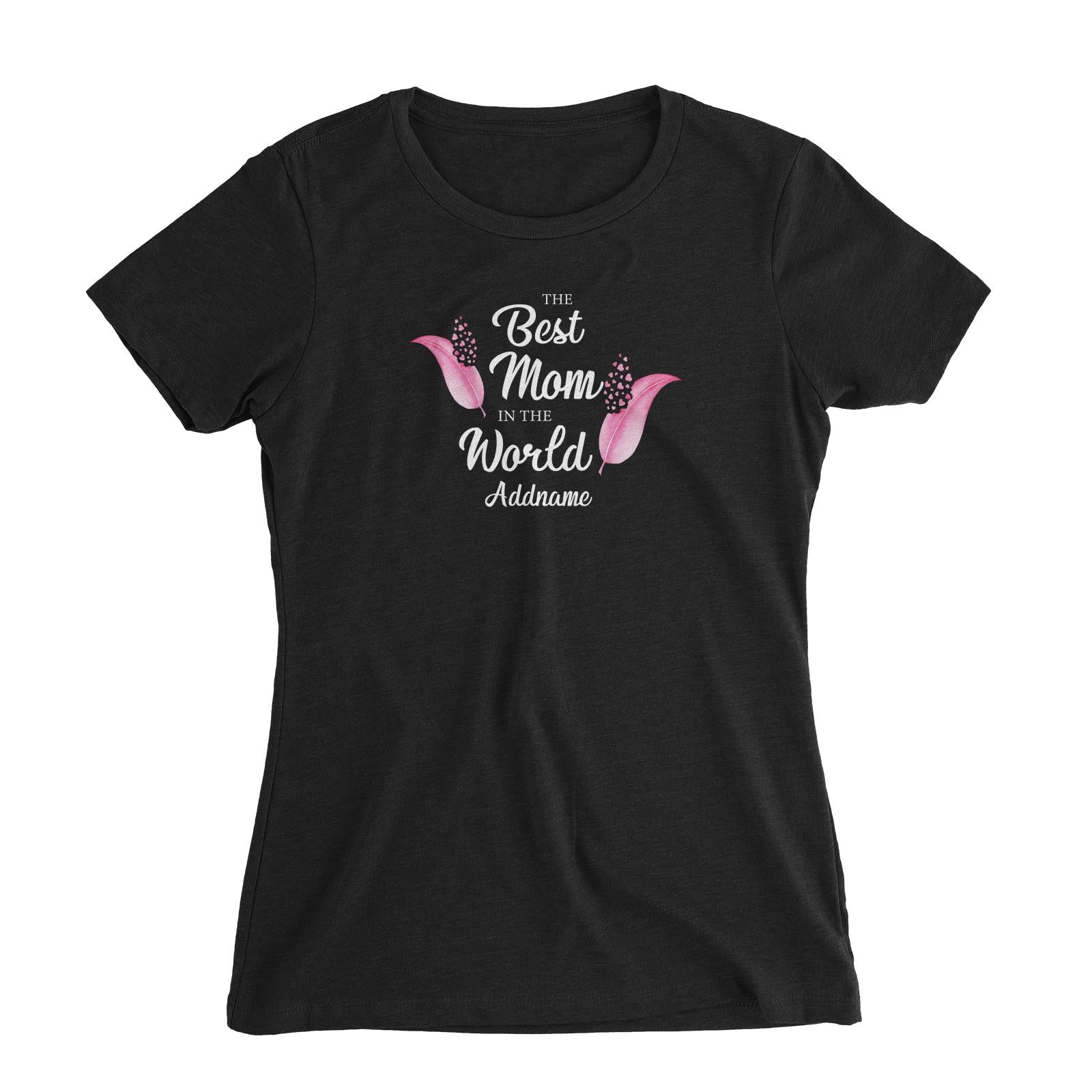 Sweet Mom Quotes 1 Love Feathers The Best Mom In The World Addname Women's Slim Fit T-Shirt