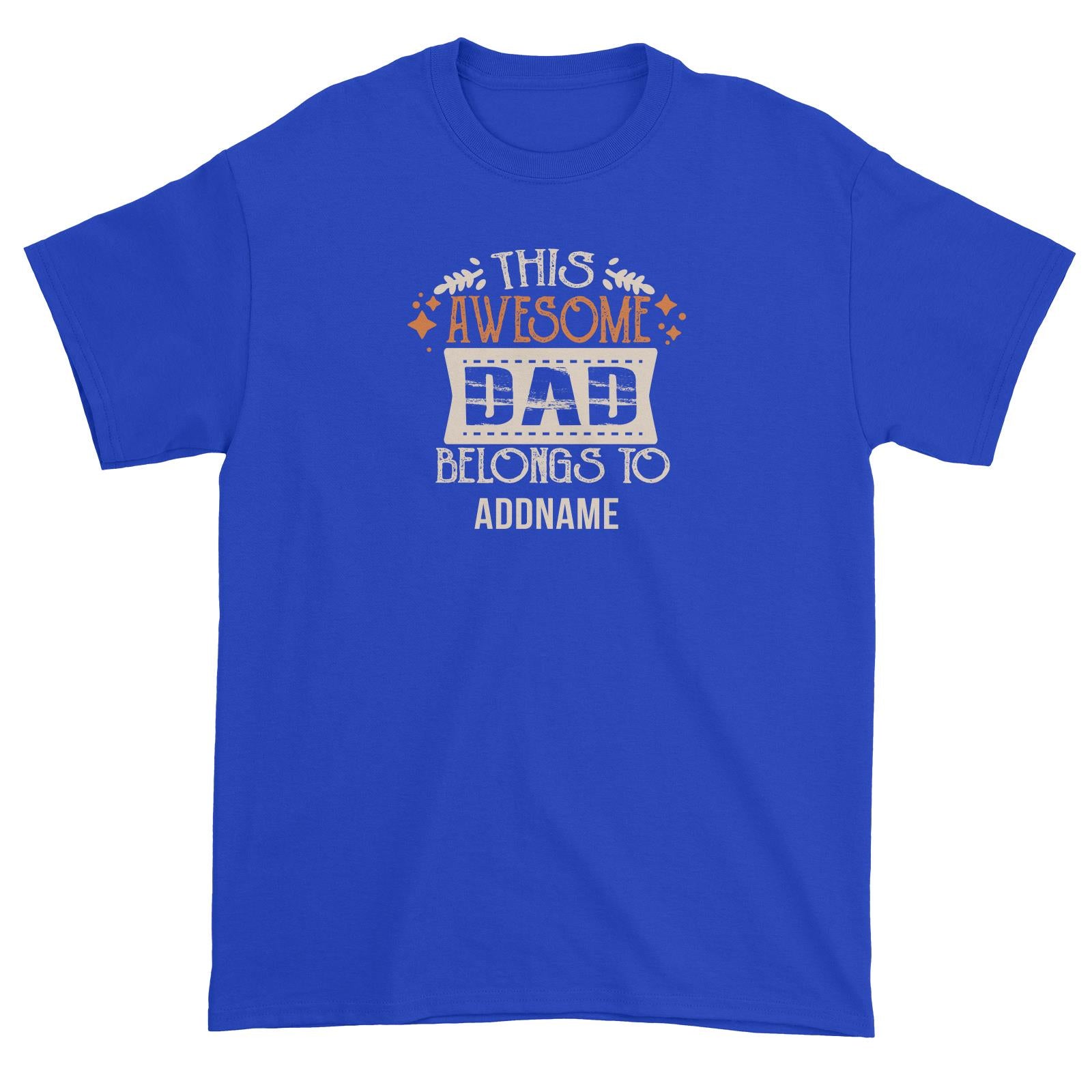 This Awesome Dad Belongs To Addname Unisex T-Shirt