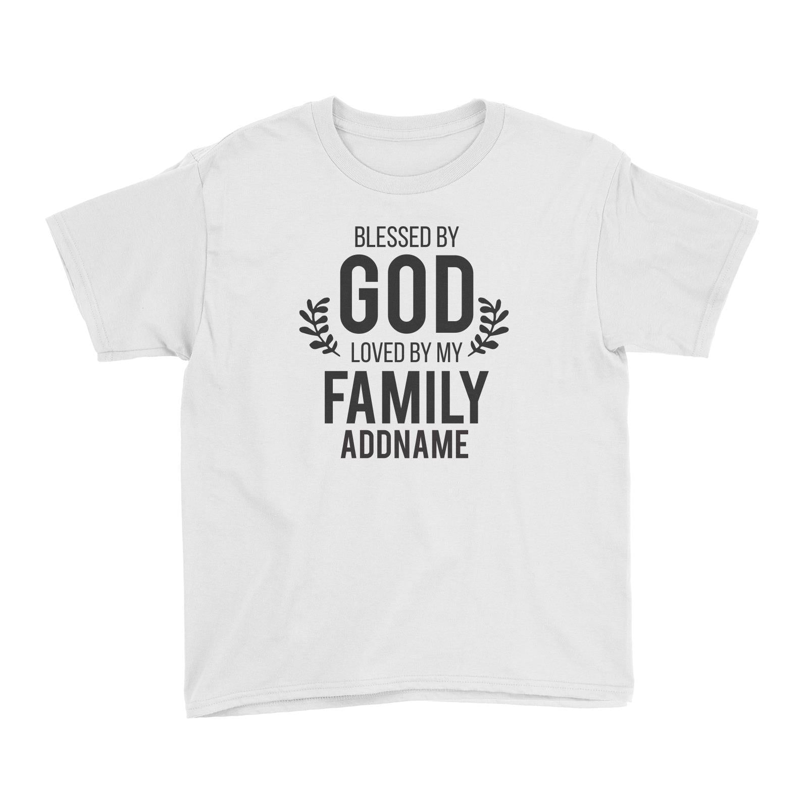 Christian Series Blessed By God Love By My Family Addname Kid's T-Shirt