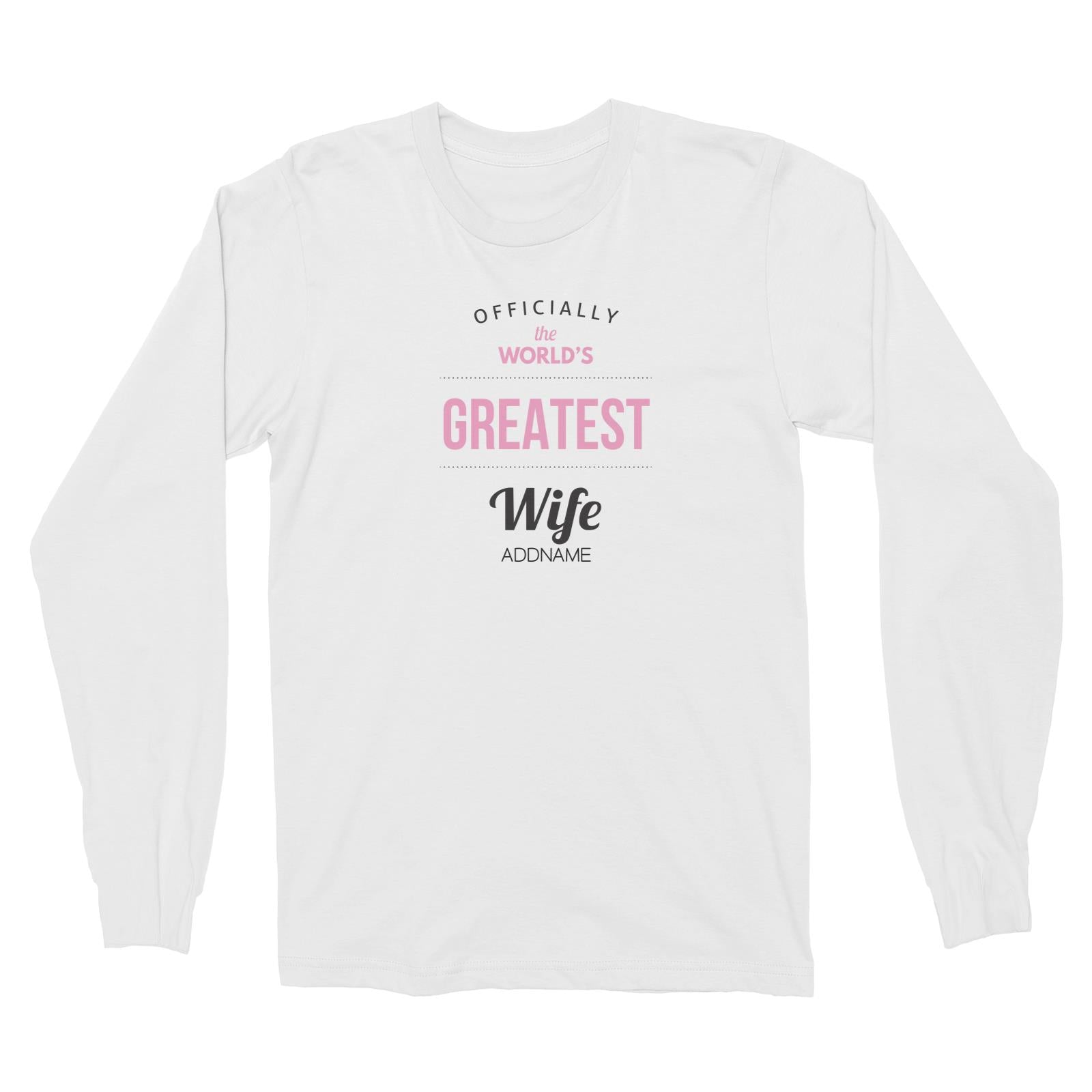 Husband and Wife Officially The World's Geatest Wife Addname Long Sleeve Unisex T-Shirt