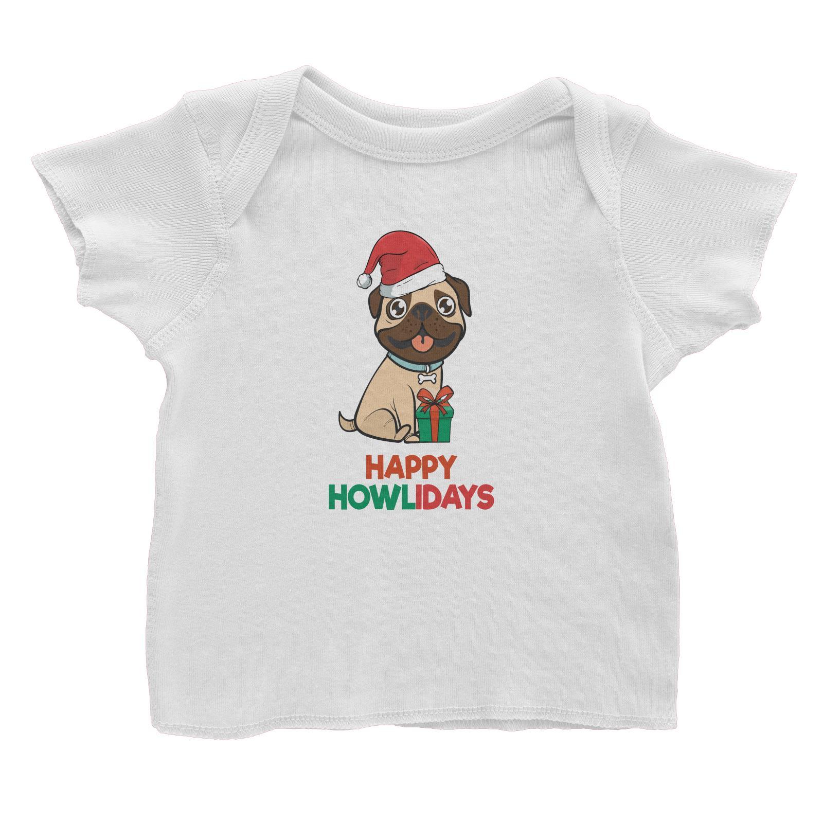 Happy Howlidays Pug Baby T-Shirt Christmas Animal Funny Cute Dog Lover