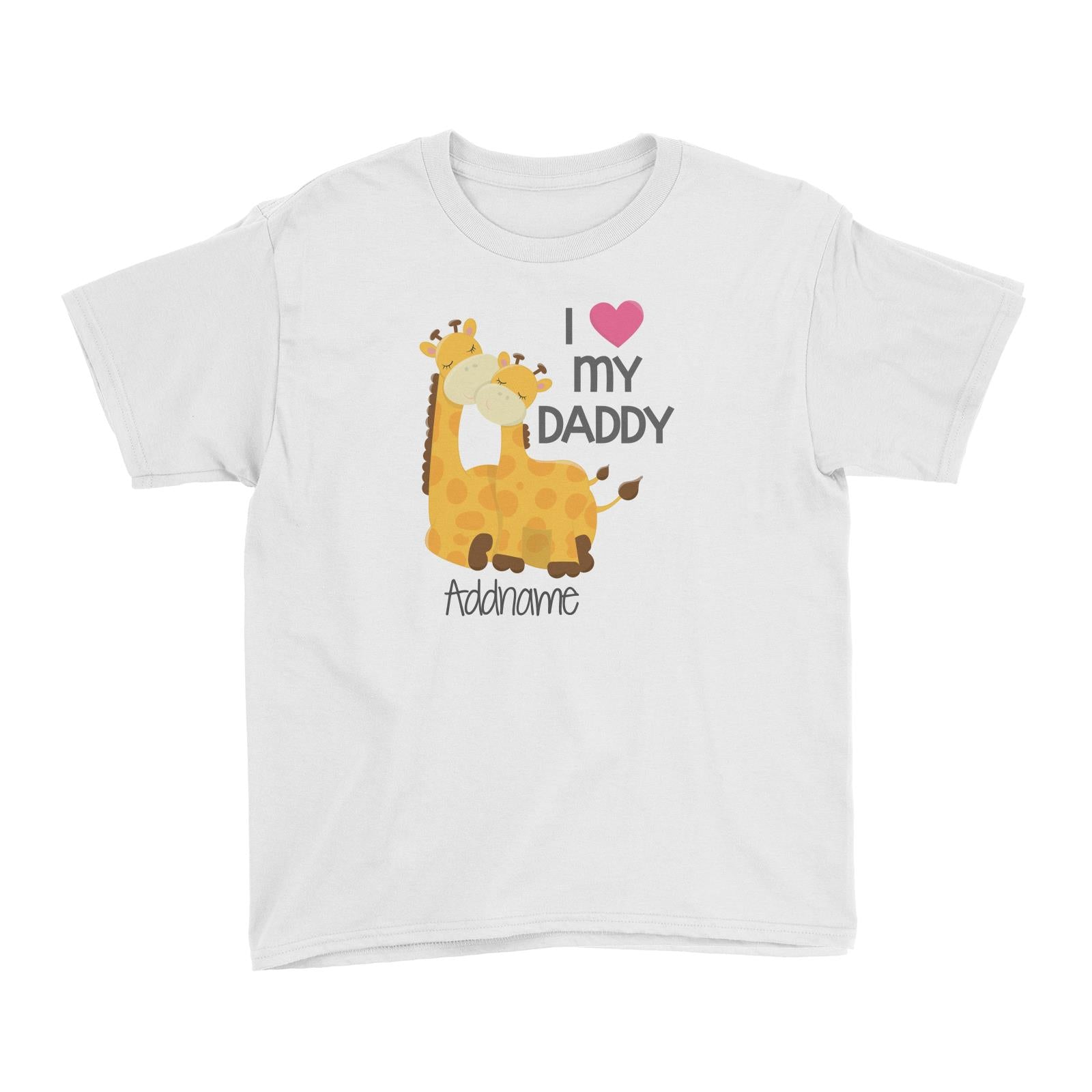 Animal &Loved Ones Giraffe I Love My Daddy Addname Kid's T-Shirt