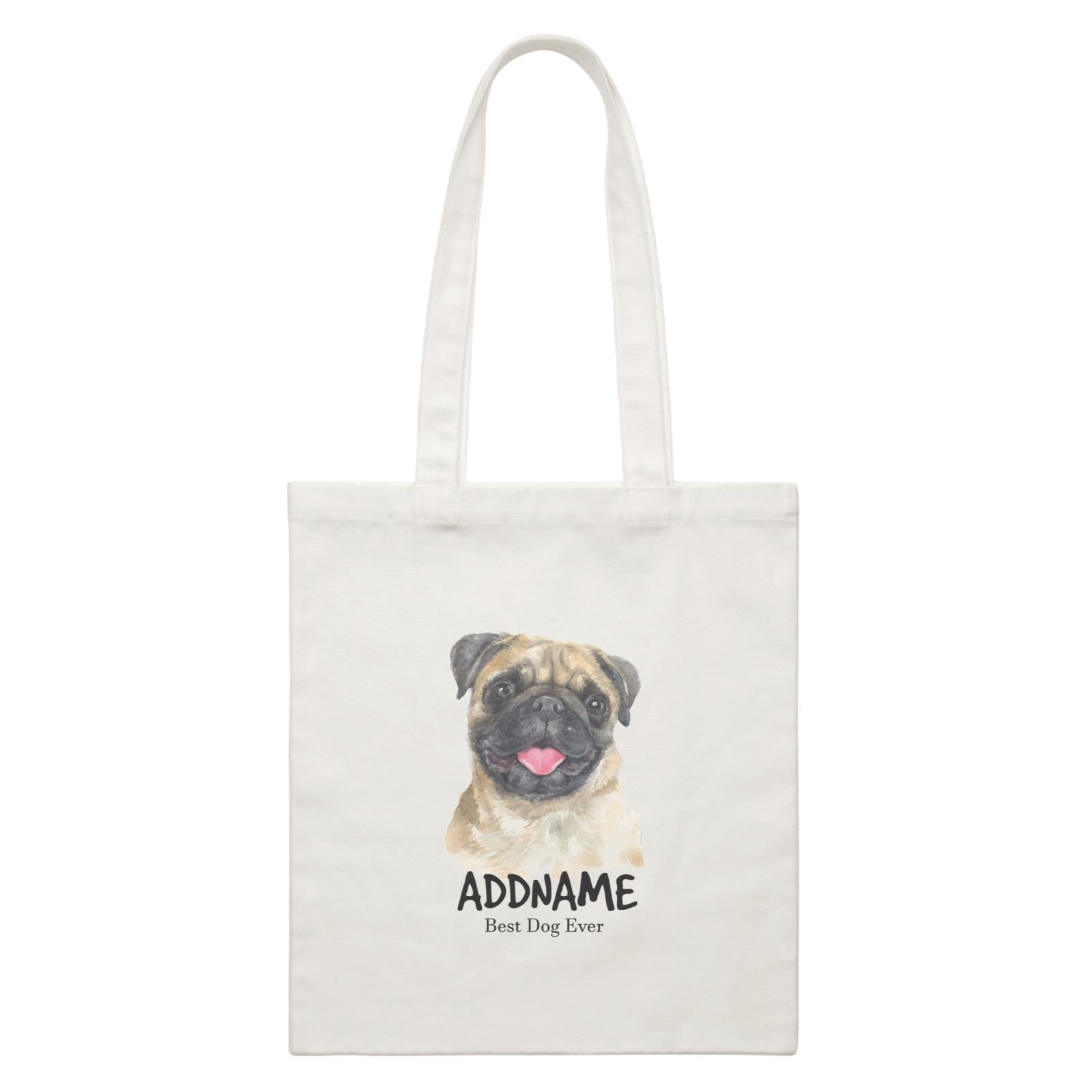 Watercolor Dog Pug Happy Best Dog Ever Addname White Canvas Bag
