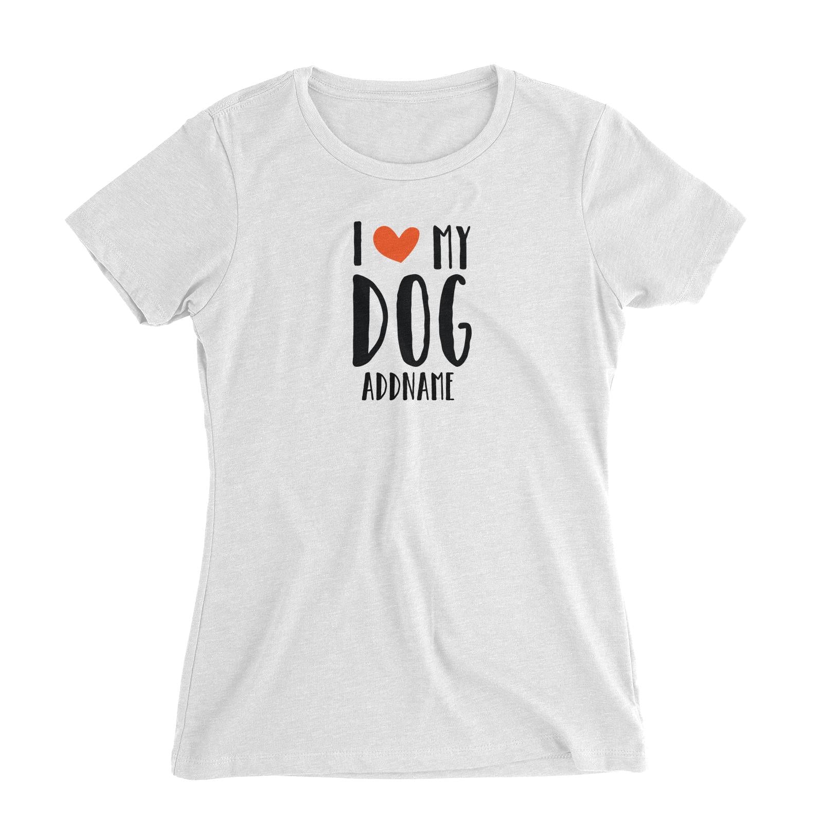 Doggy Love I Love My Dog Addname Women Slim Fit T-Shirt