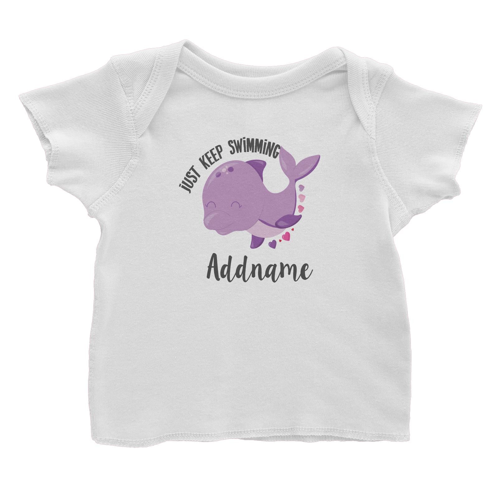 Cute Sea Animals Dolphin Just Keep Swimming Addname Baby T-Shirt