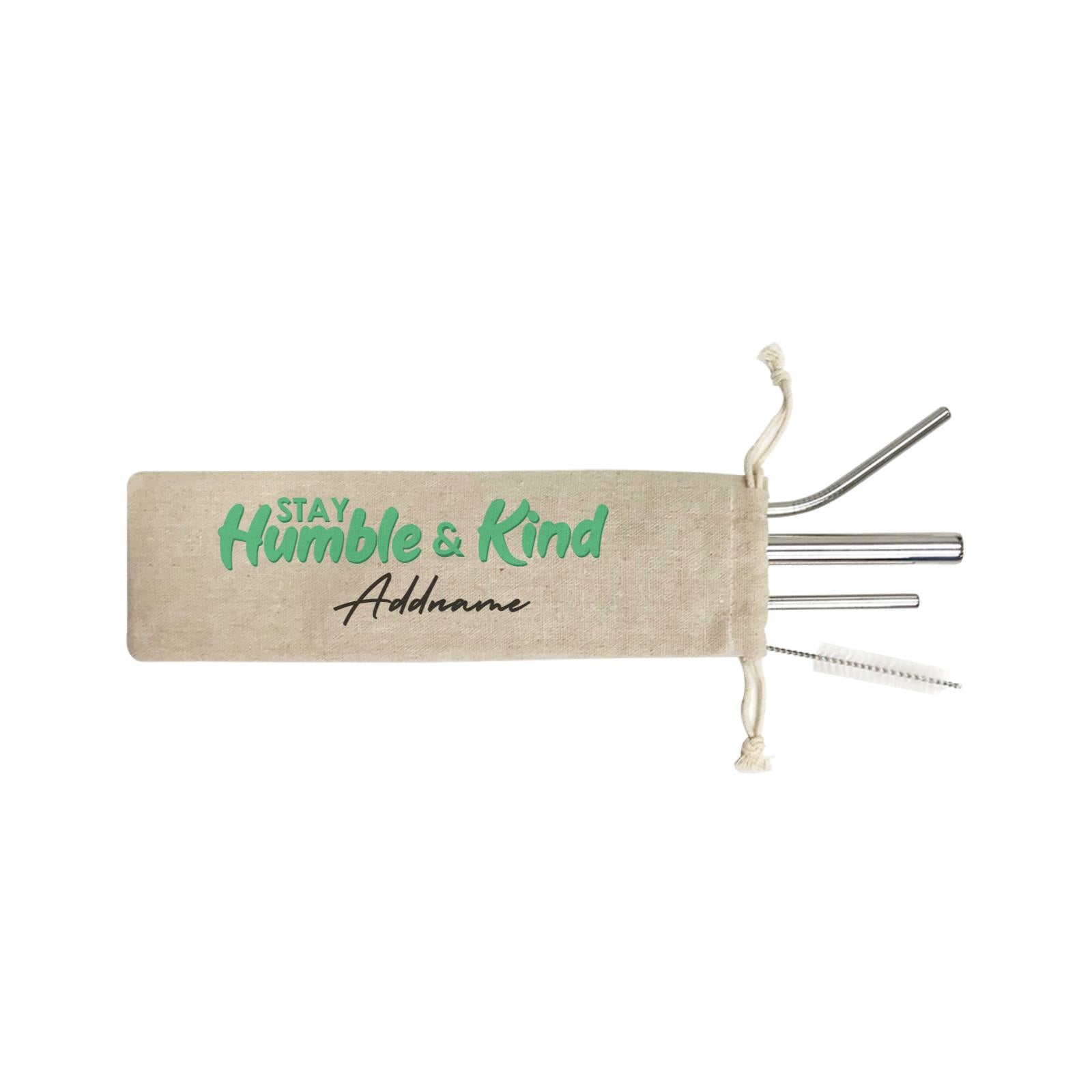 Inspiration Quotes Stay Humble and Kind Addname SB 4-in-1 Stainless Steel Straw Set In a Satchel