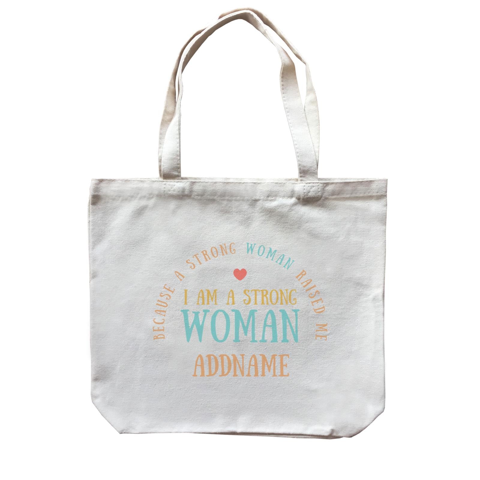 Sweet Mom Quotes 2 I Am A Strong Woman Because A Strong Woman Raised Me Addname Accessories Canvas Bag