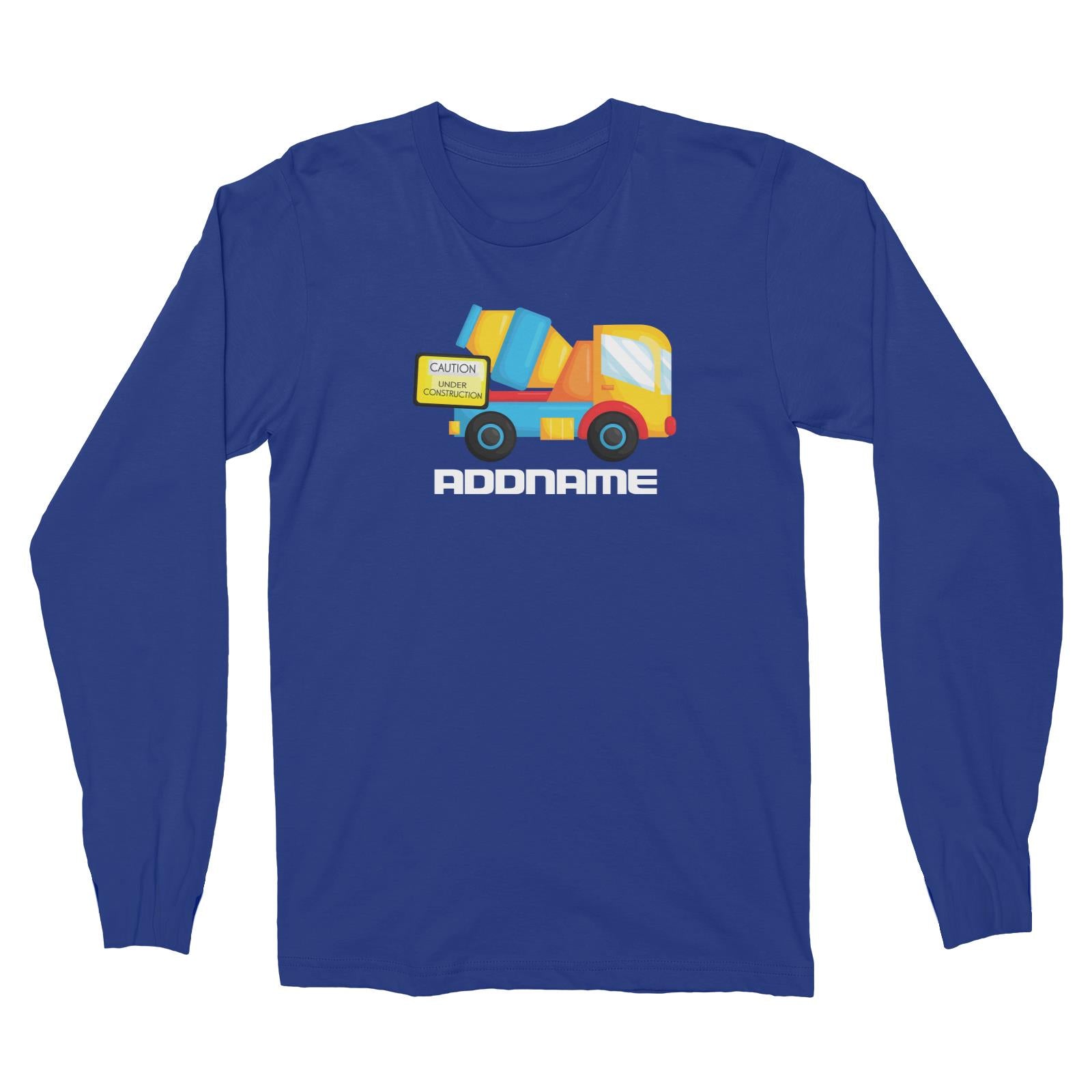Birthday Construction Cement Mixer Addname Long Sleeve Unisex T-Shirt
