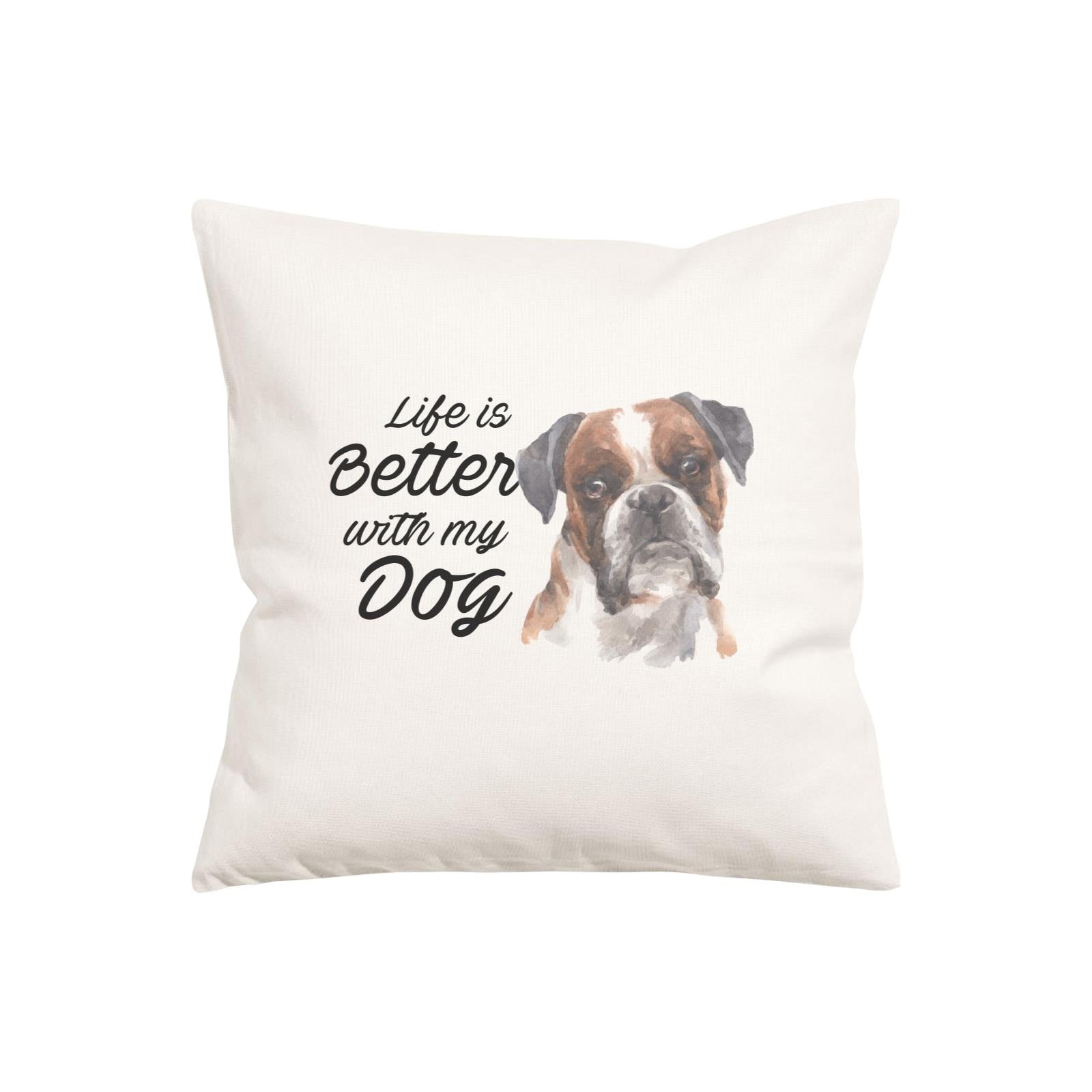 Watercolor Life is Better With My Dog Boxer Black Ears Addname Pillow Cushion