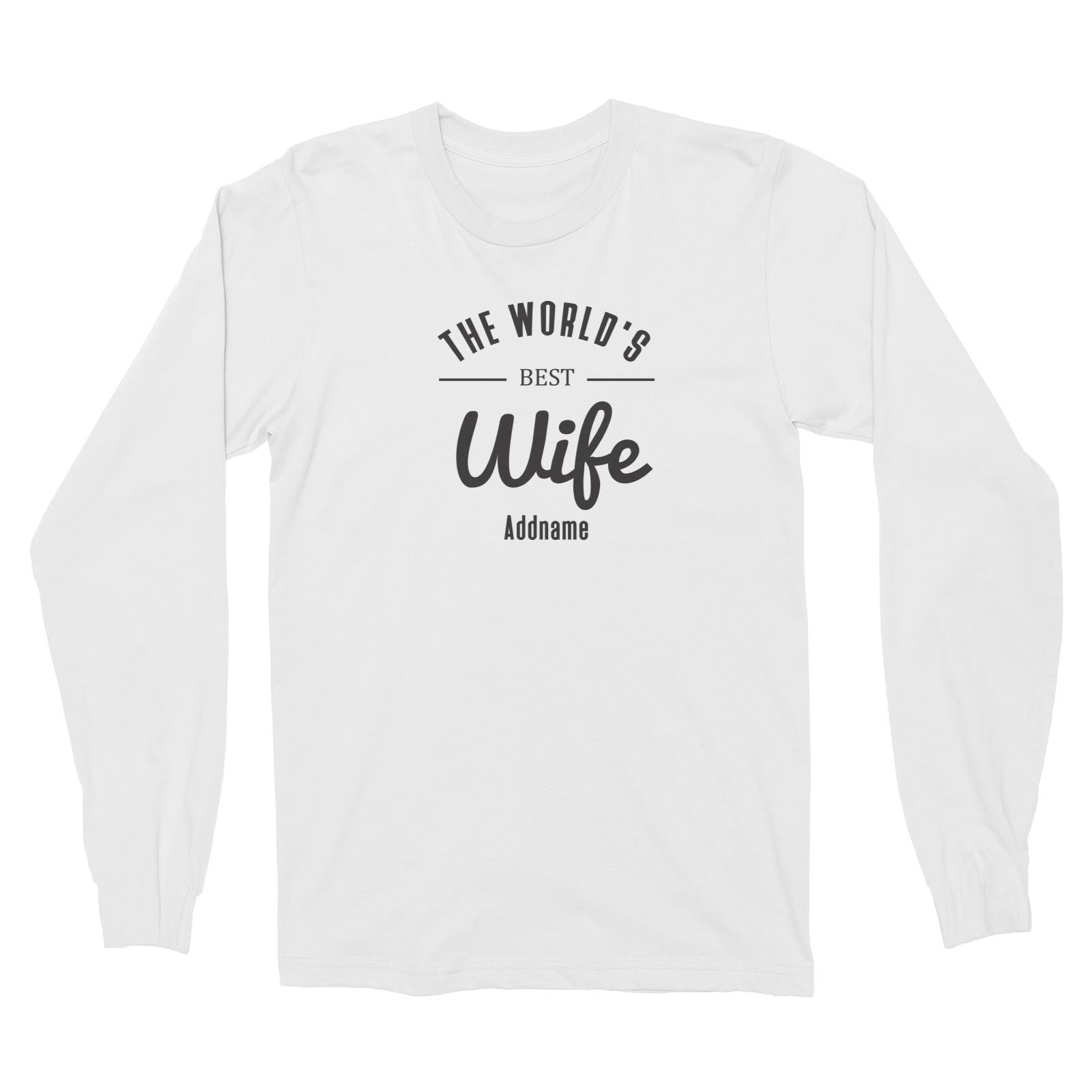 Husband and Wife The World's Best Wife Addname Long Sleeve Unisex T-Shirt