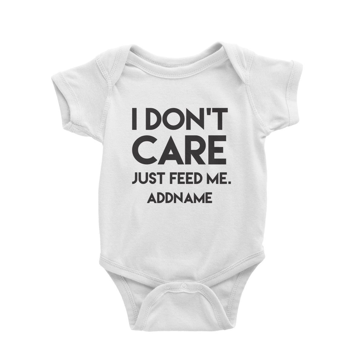 I Don&#39;t Care Who&#39;s Right Just Feed Me Addname Baby Romper  Funny Matching Family Personalizable Designs