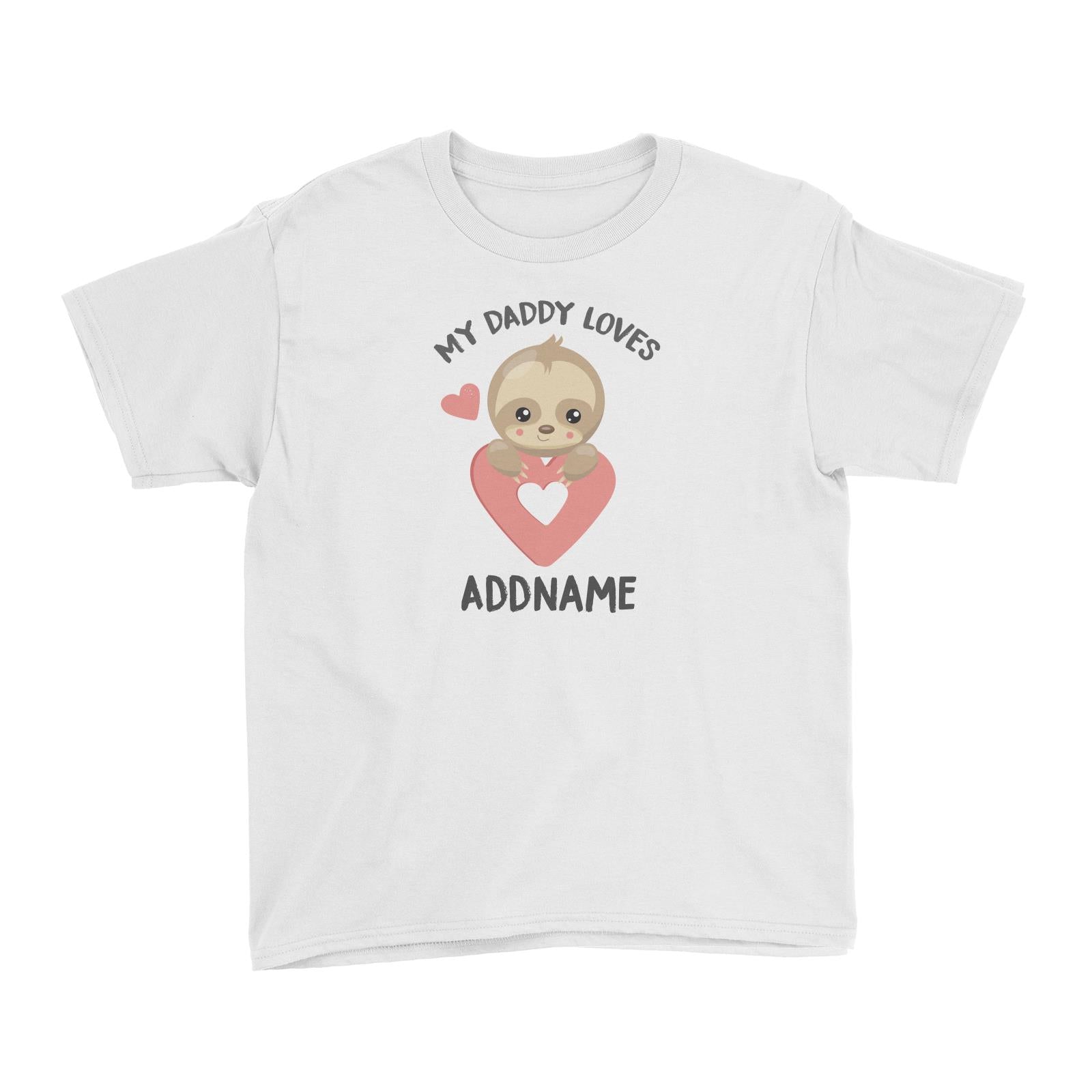 Cute Sloth My Daddy Loves Addname Kid's T-Shirt
