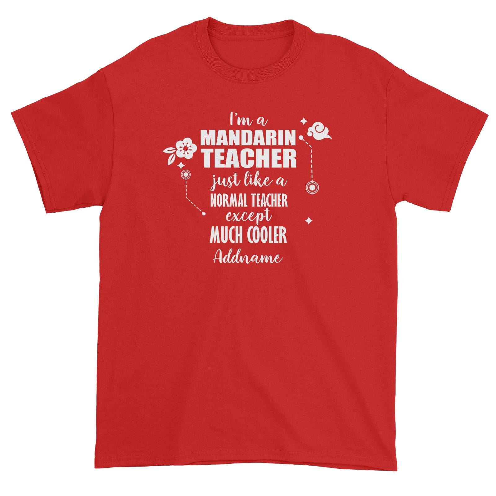 Subject Teachers 1 I'm A Mandarin Teacher Addname Unisex T-Shirt