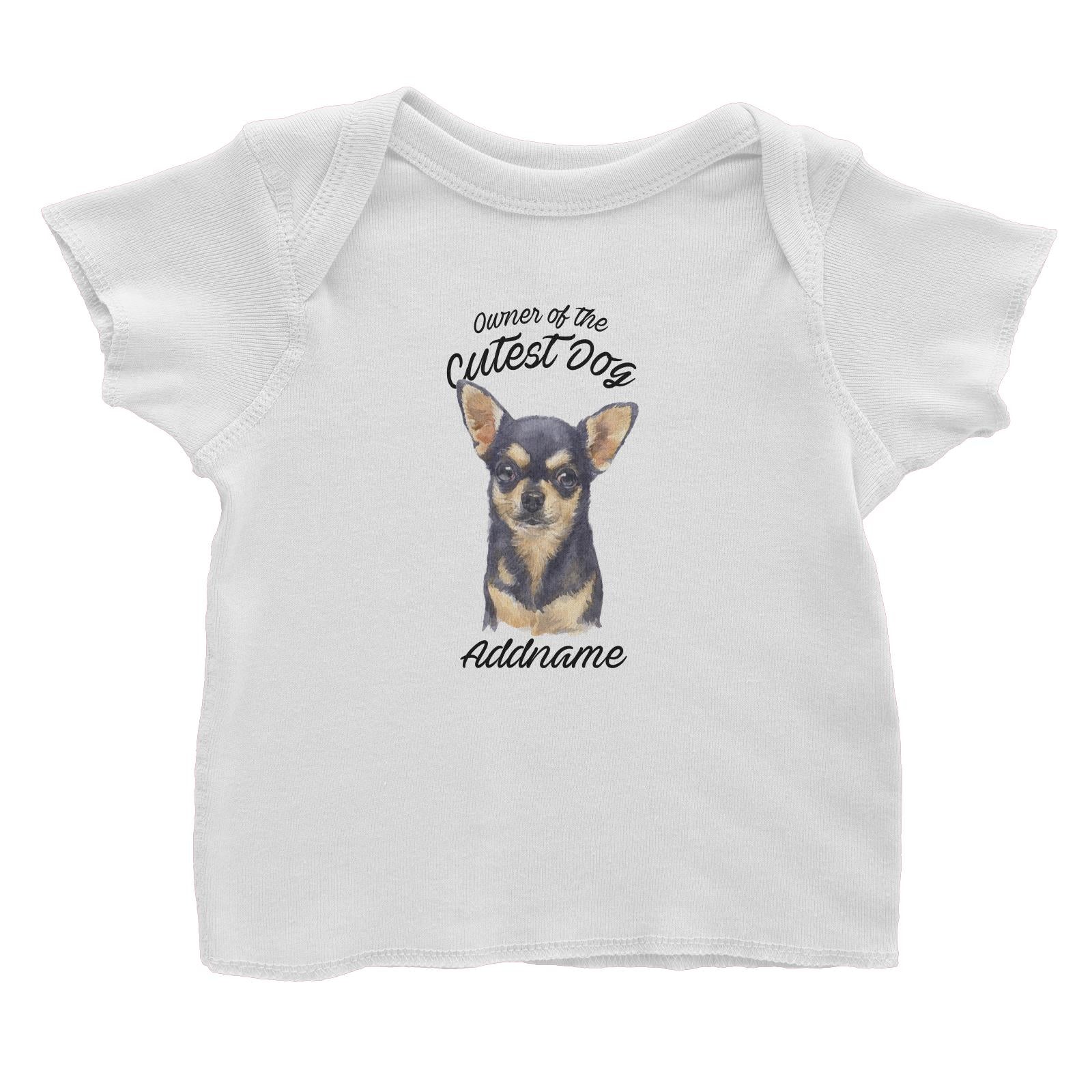 Watercolor Dog Owner Of The Cutest Dog Chihuahua Black Addname Baby T-Shirt