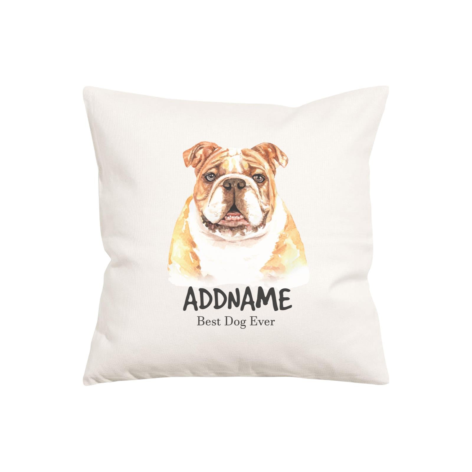 Watercolor Dog Series English Bulldog Best Dog Ever Addname Pillow Cushion