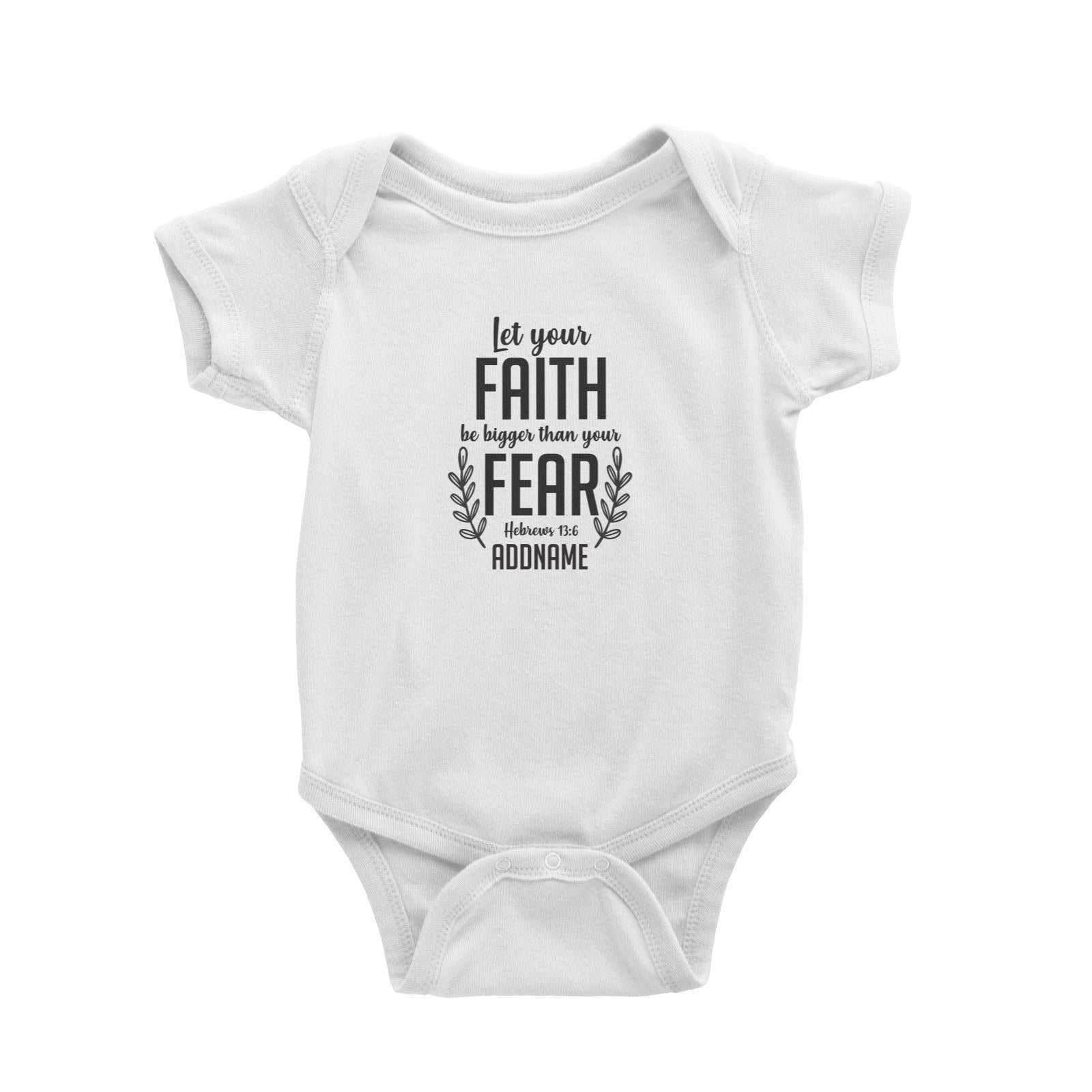 Christ Newborn Let Your Faith Be Bigger Than Your Fear Hebrews 13.6 Addname Baby Romper