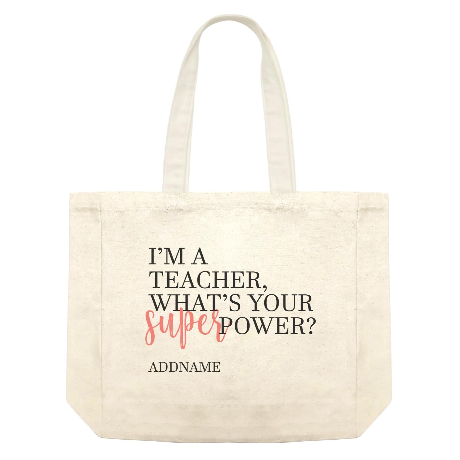 Super Teachers Pink I'm A teacher What's Your Superpower Addname Shopping Bag