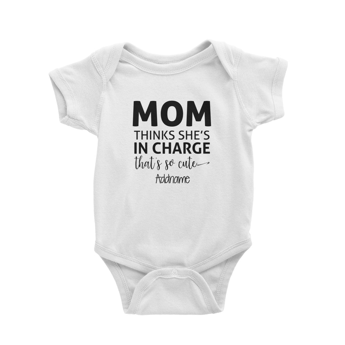 Mom Thinks Shes In Charge Thats So Cute Addname Baby Romper