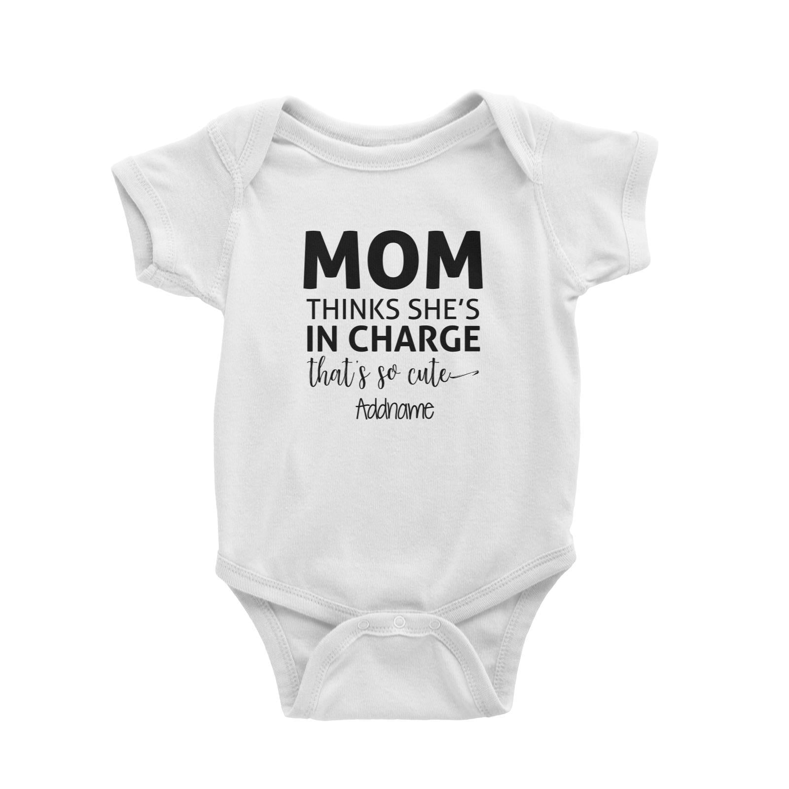Mom Thinks Shes In Charge Thats So Cute Addname Baby Romper