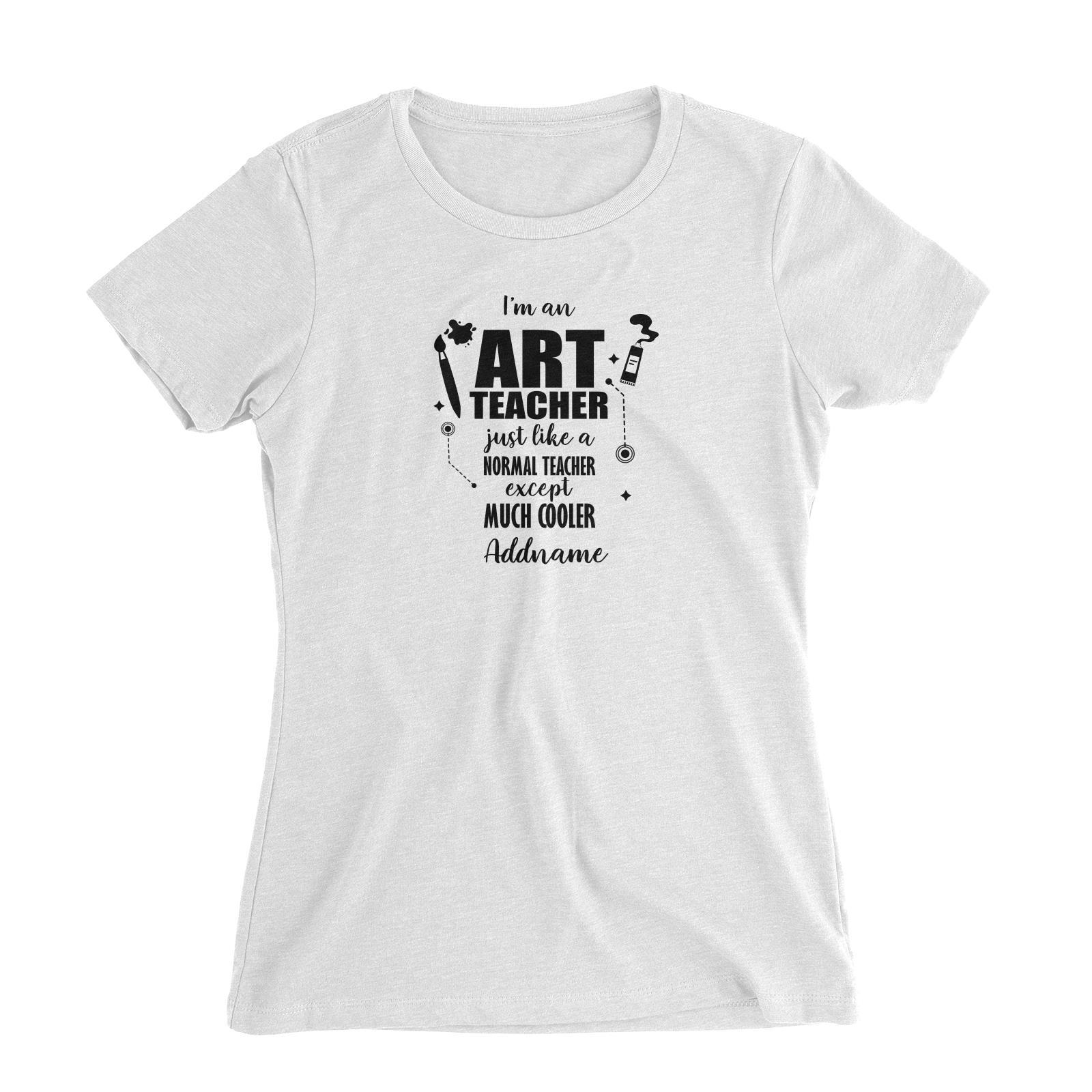 Subject Teachers 3 I'm A Art Teacher Addname Women's Slim Fit T-Shirt